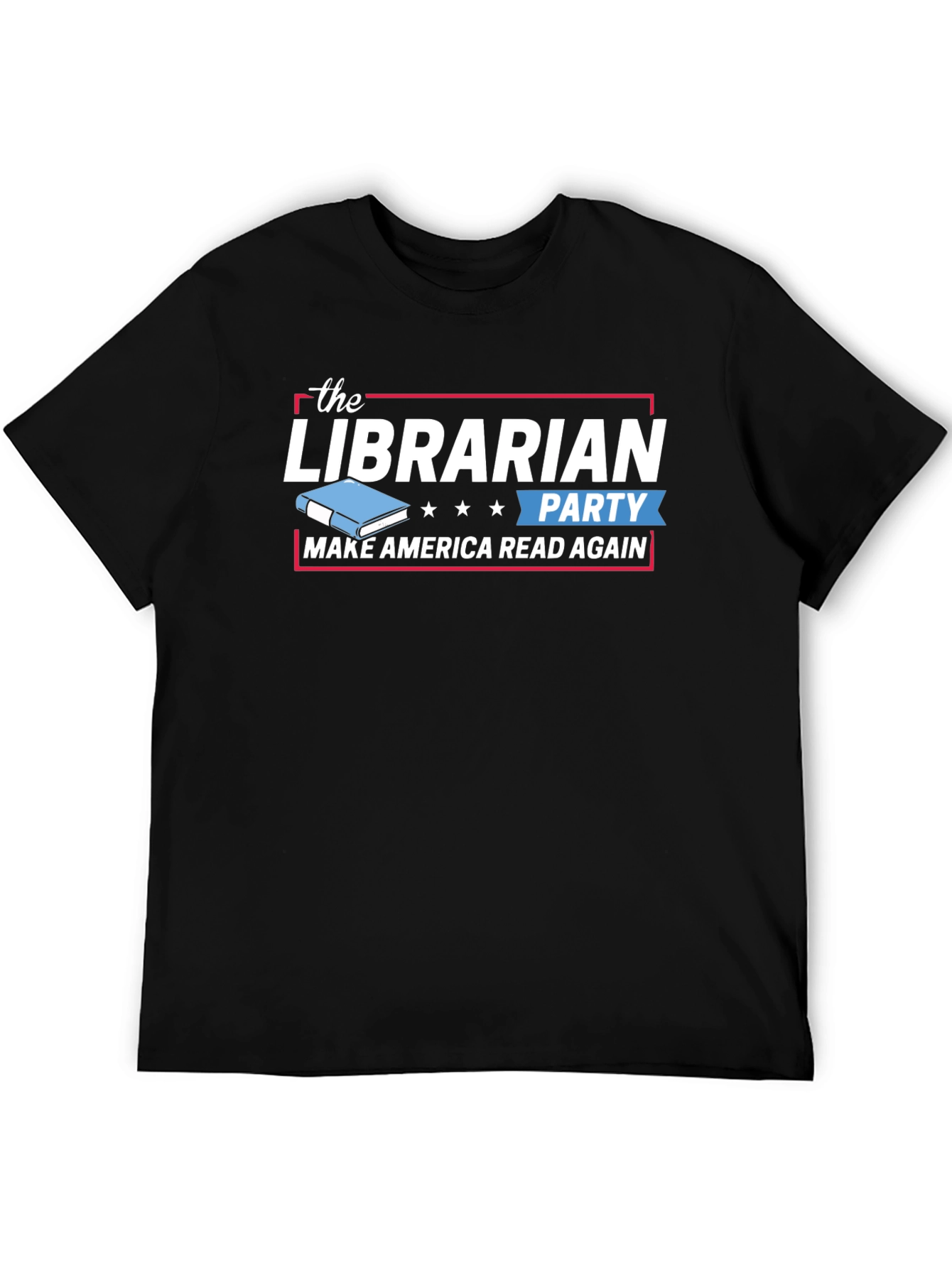 The Librarian Party T-Shirt - Make America Read Again
