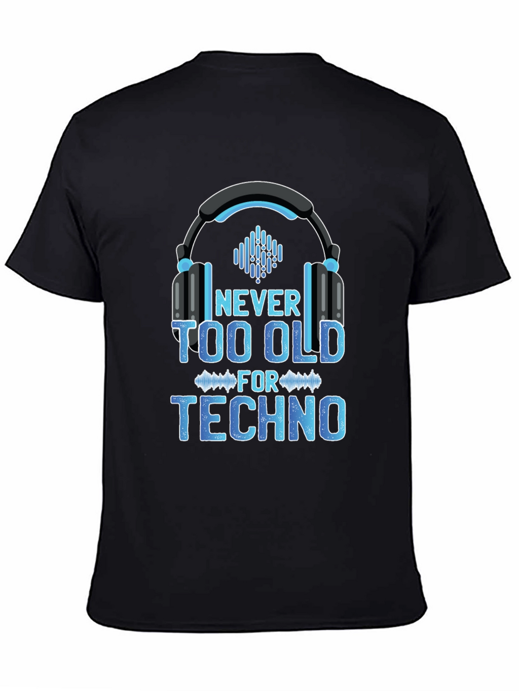 Never Too Old for Techno T-Shirt