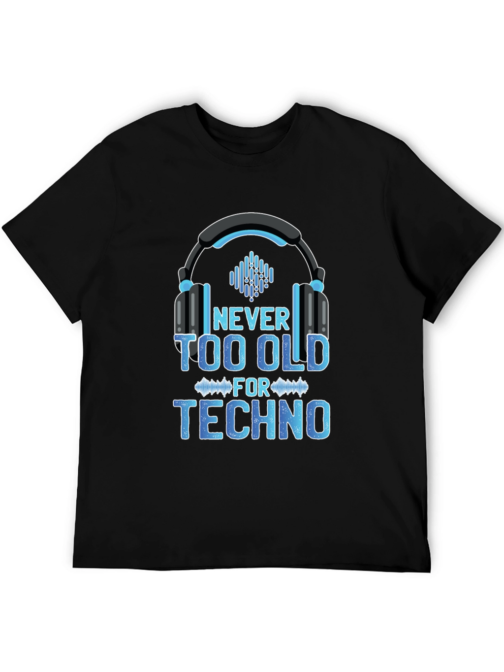 Never Too Old for Techno T-Shirt