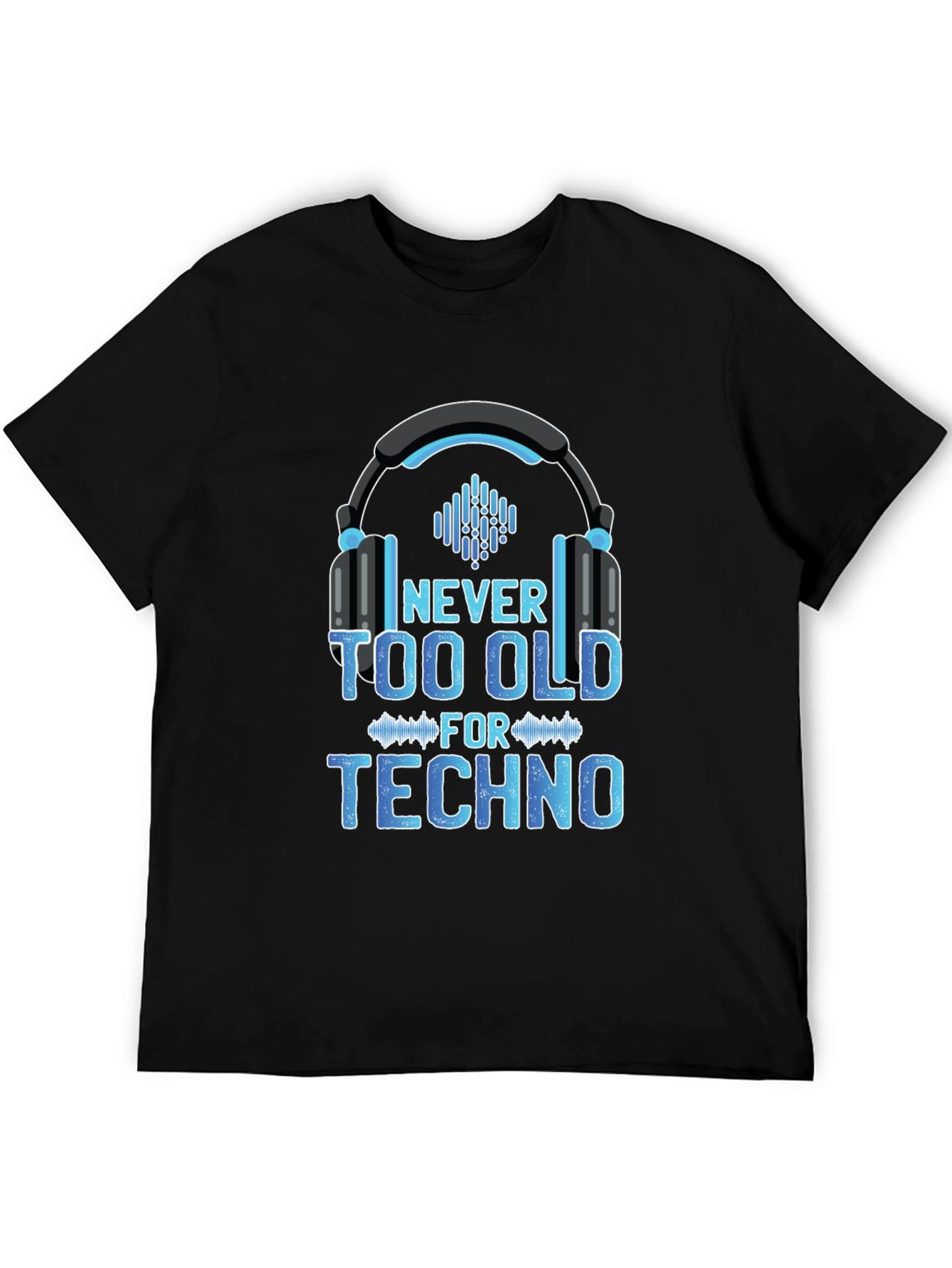 Never Too Old for Techno T-Shirt