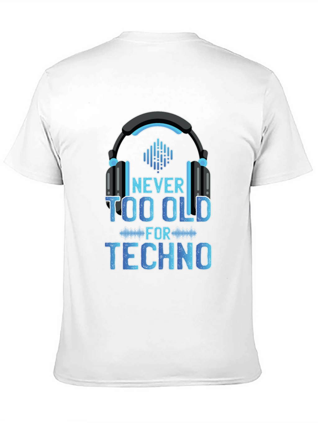 Never Too Old for Techno T-Shirt
