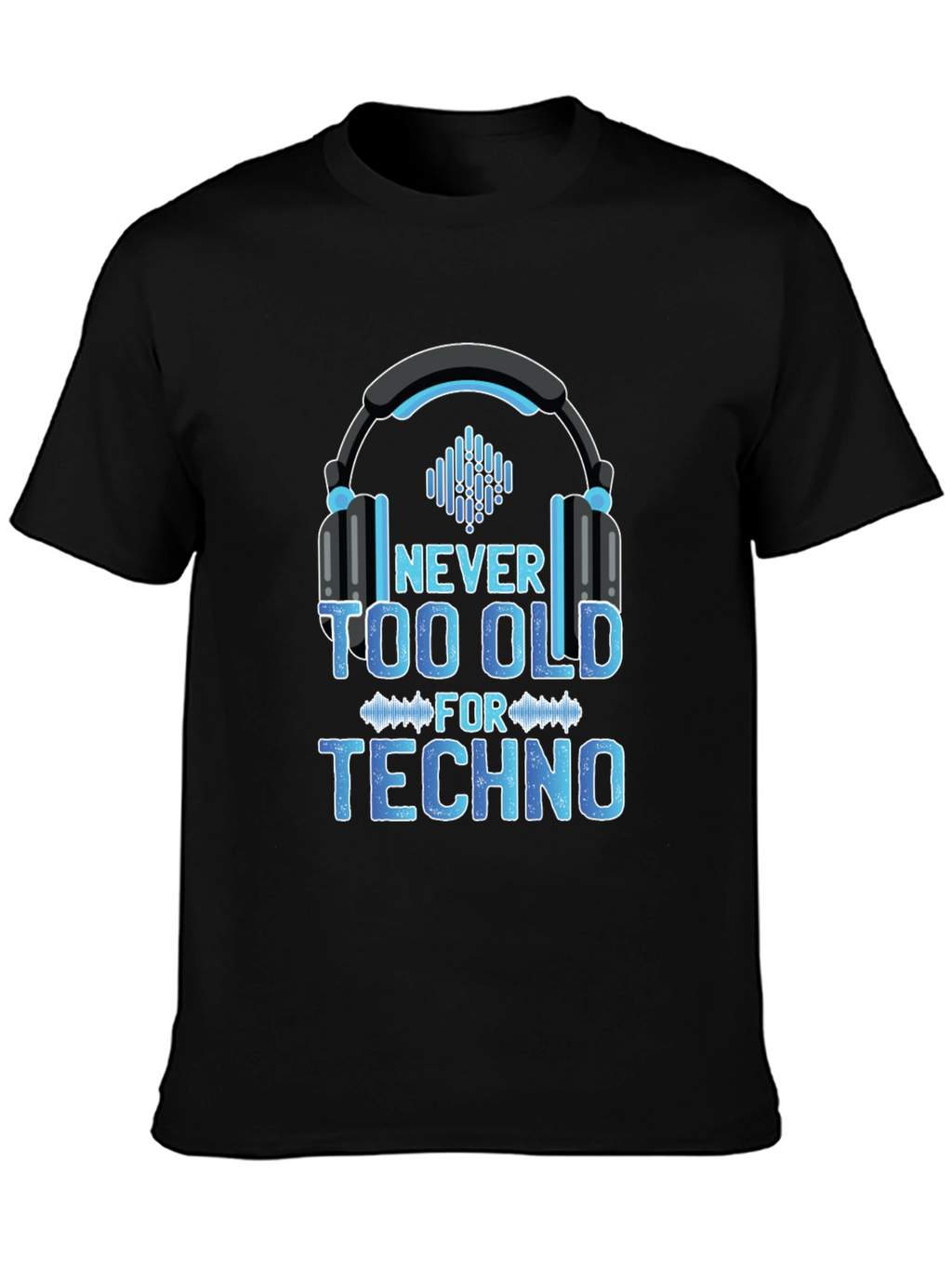 Never Too Old for Techno T-Shirt