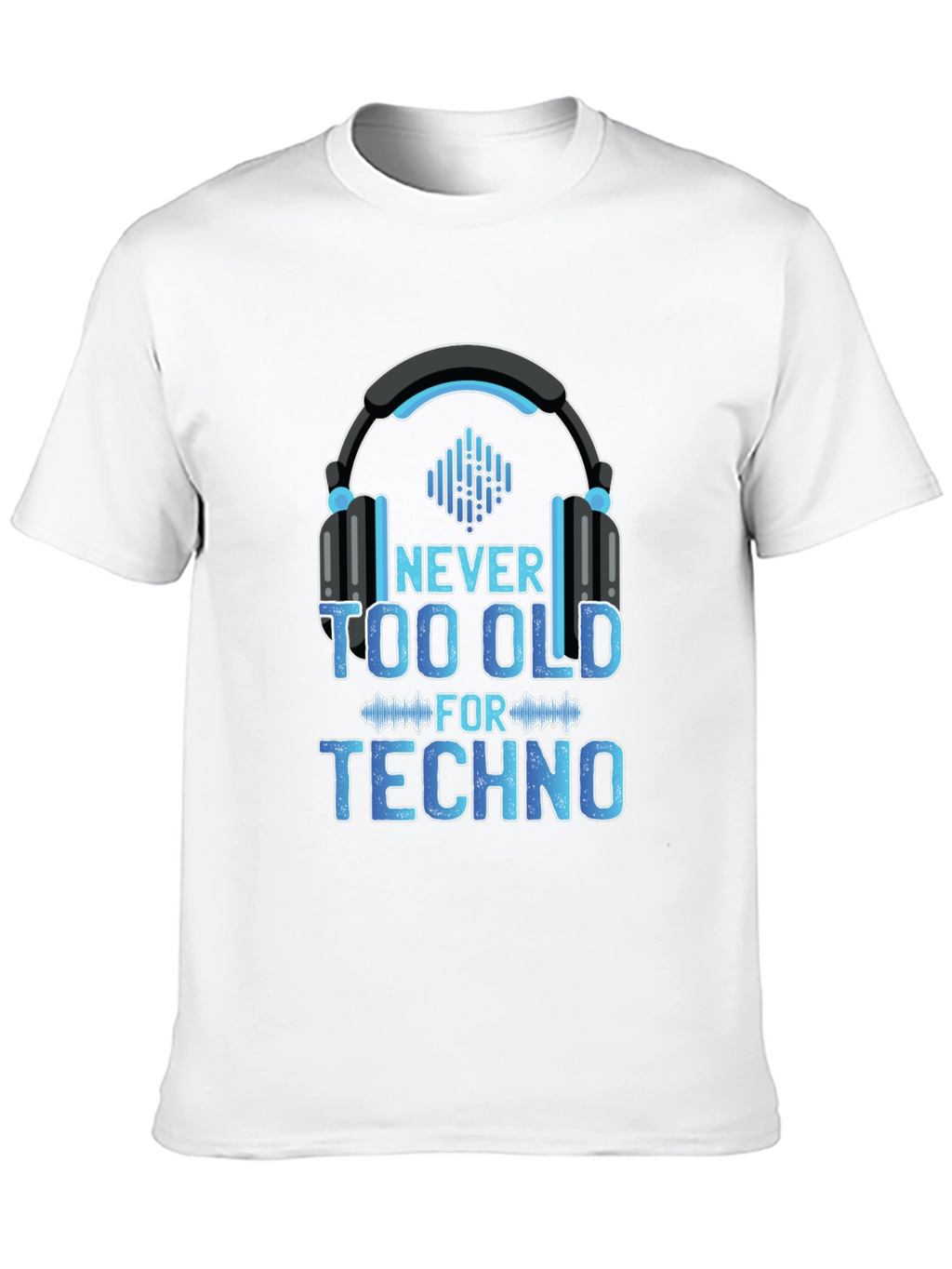 Never Too Old for Techno T-Shirt