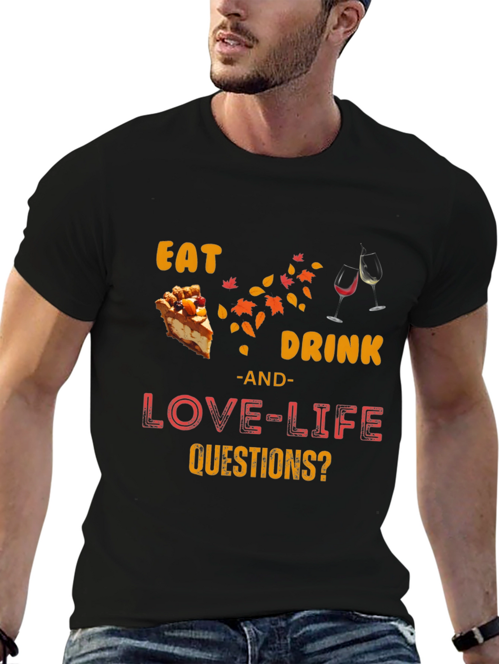 Eat Drink Love Life Questions? T-Shirt