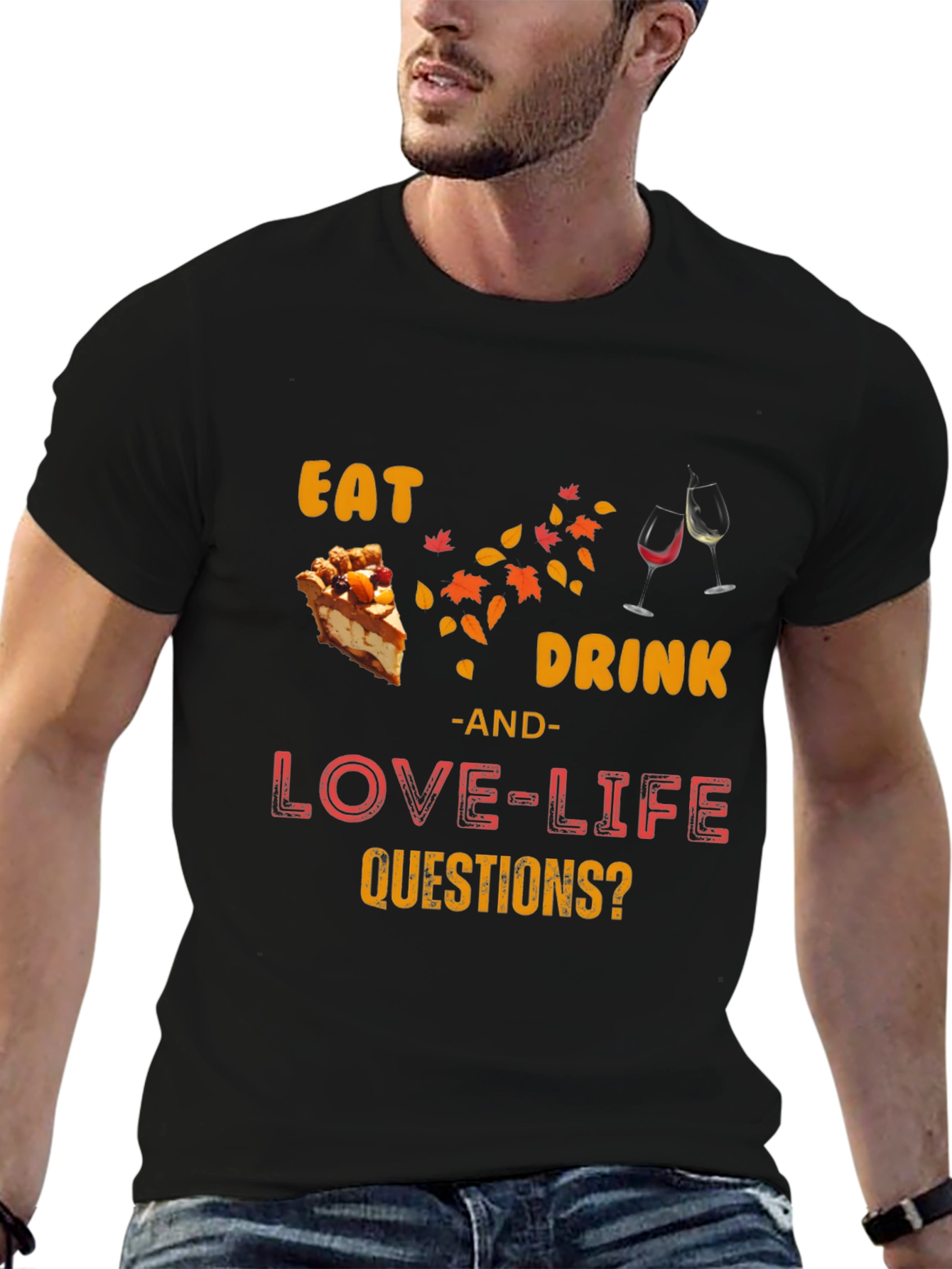 Eat Drink Love Life Questions? T-Shirt
