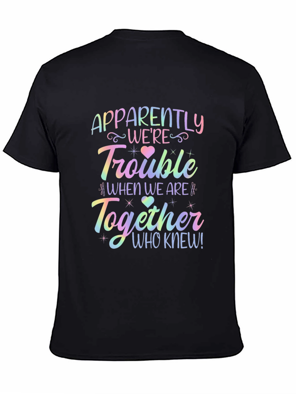 Apparently Were Trouble Together T-Shirt