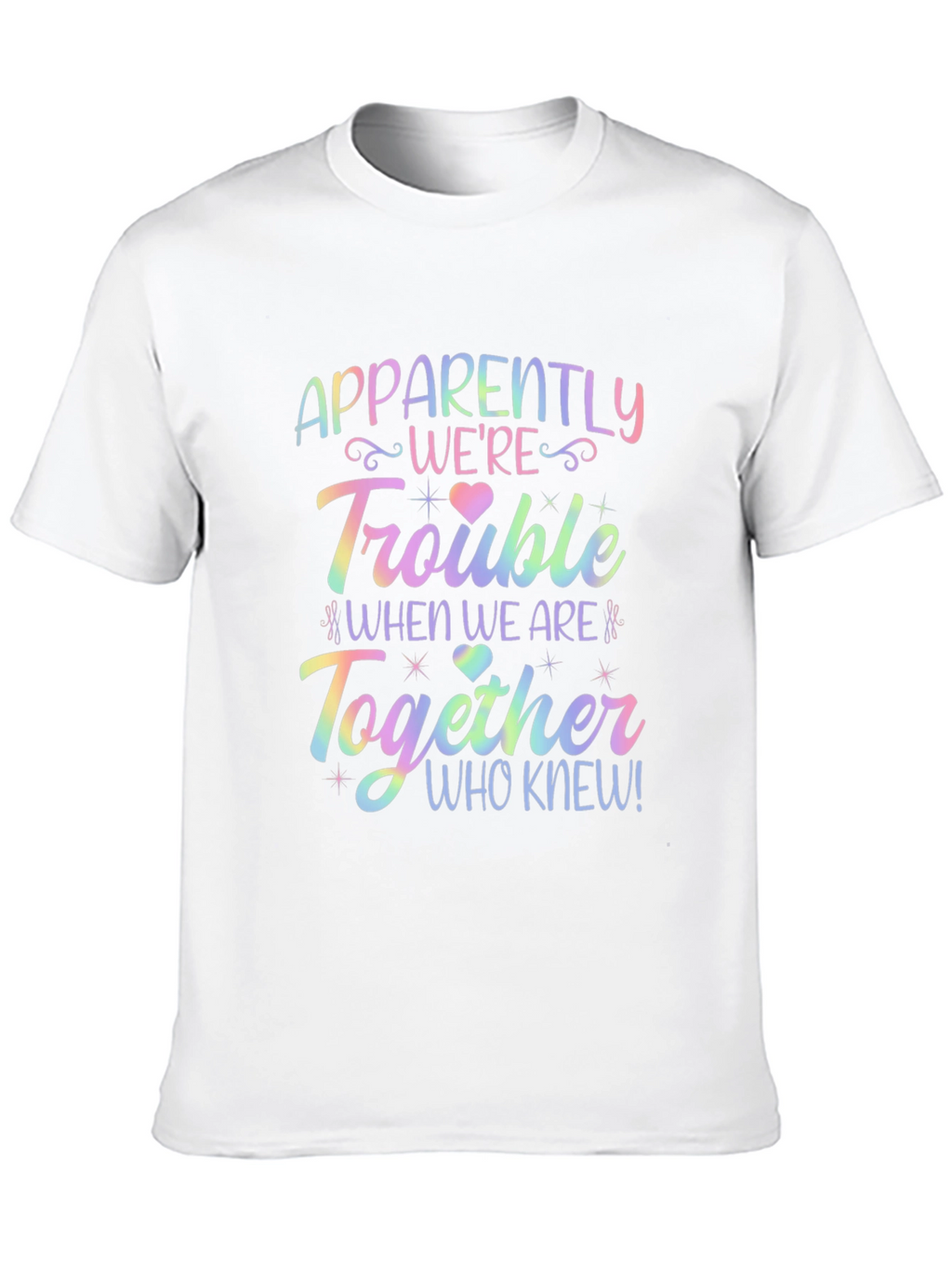 Apparently Were Trouble Together T-Shirt