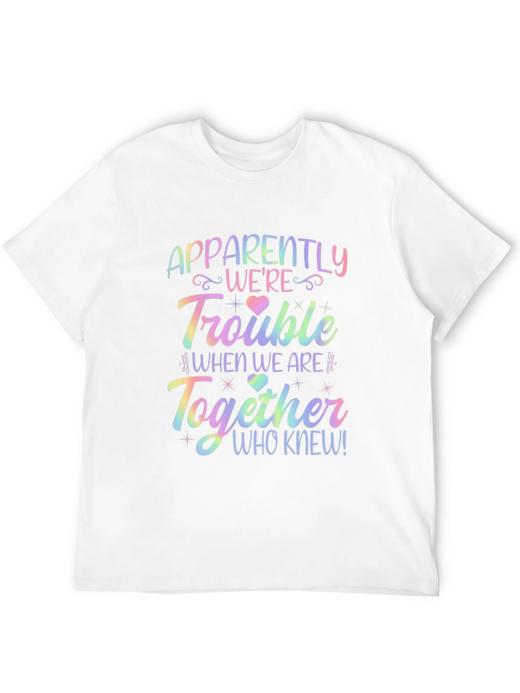Apparently Were Trouble Together T-Shirt