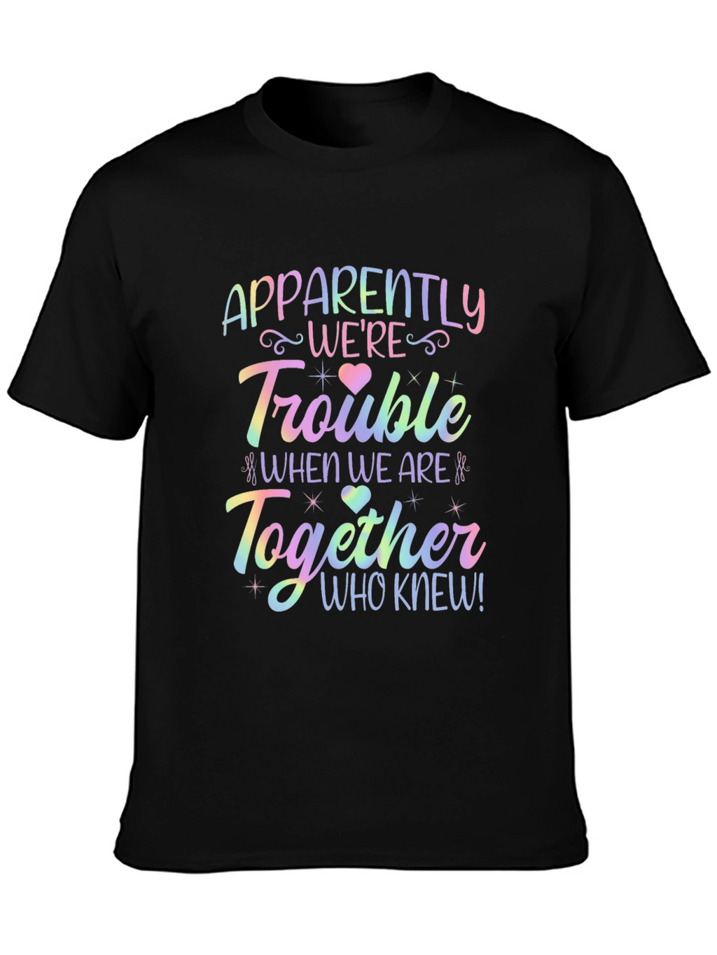 Apparently Were Trouble Together T-Shirt