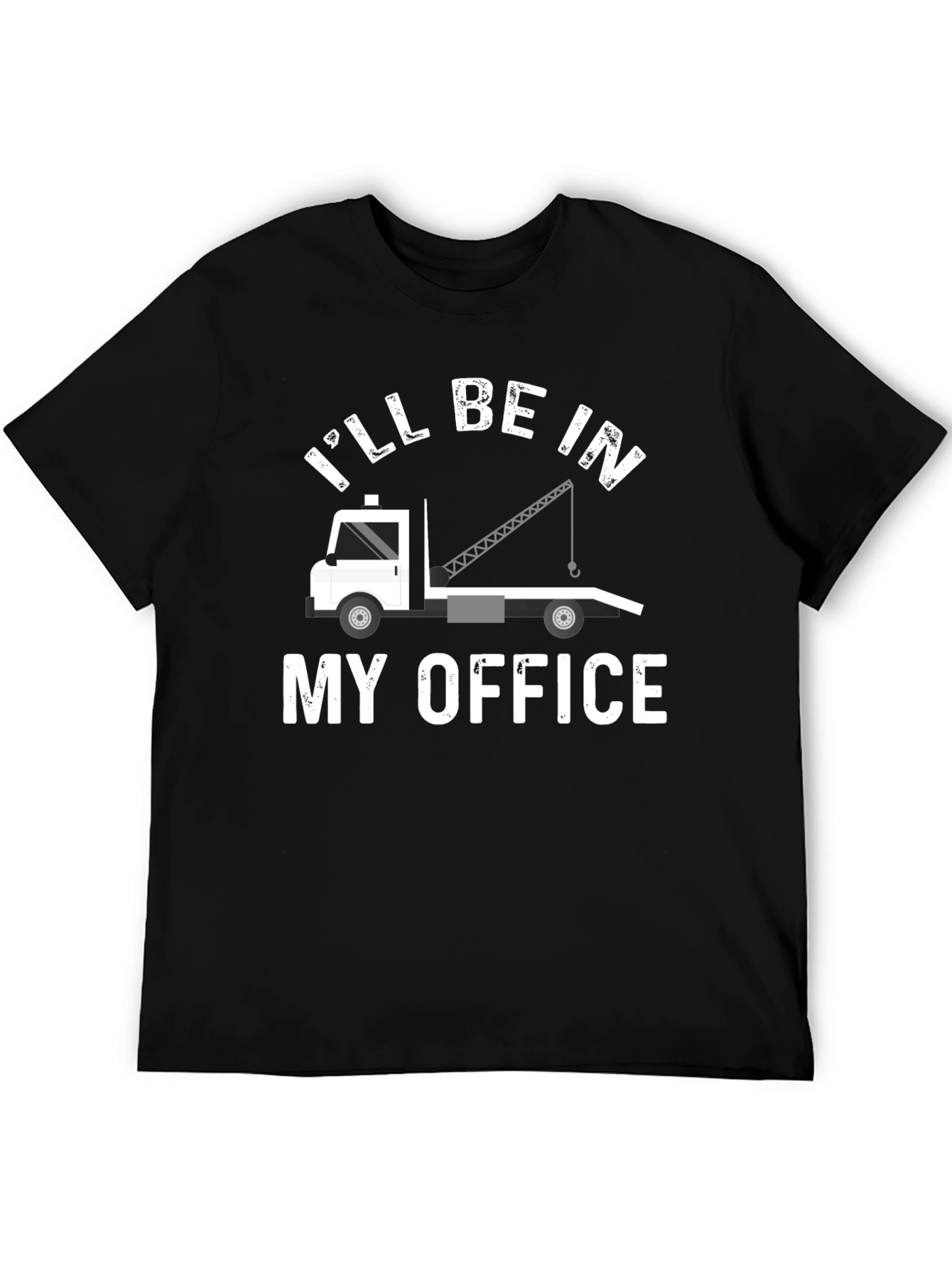 Ill Be In My Office Tow Truck T-Shirt
