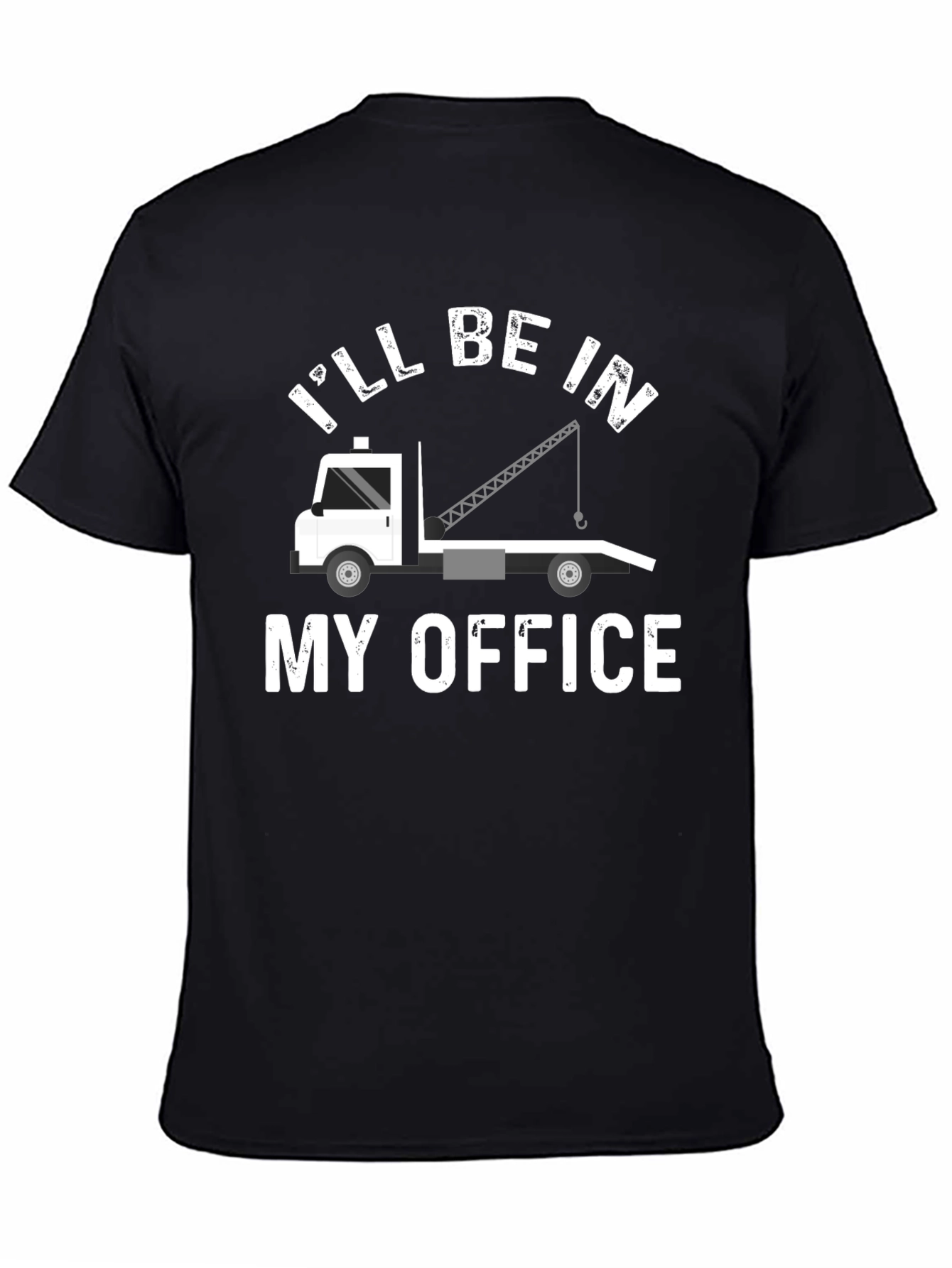 Ill Be In My Office Tow Truck T-Shirt