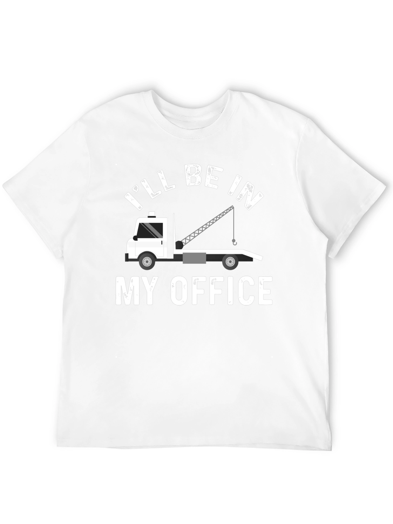Ill Be In My Office Tow Truck T-Shirt