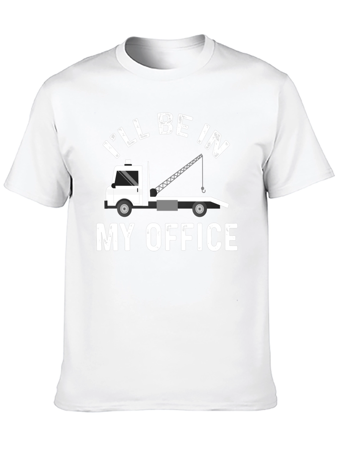 Ill Be In My Office Tow Truck T-Shirt