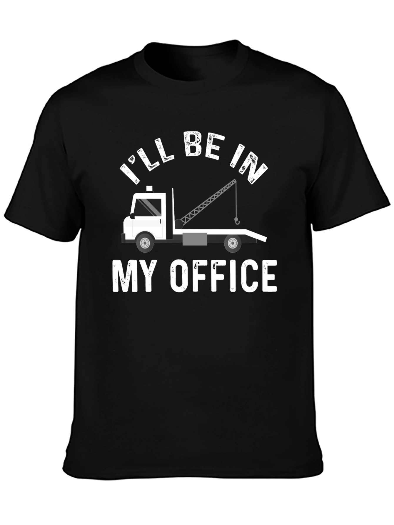 Ill Be In My Office Tow Truck T-Shirt