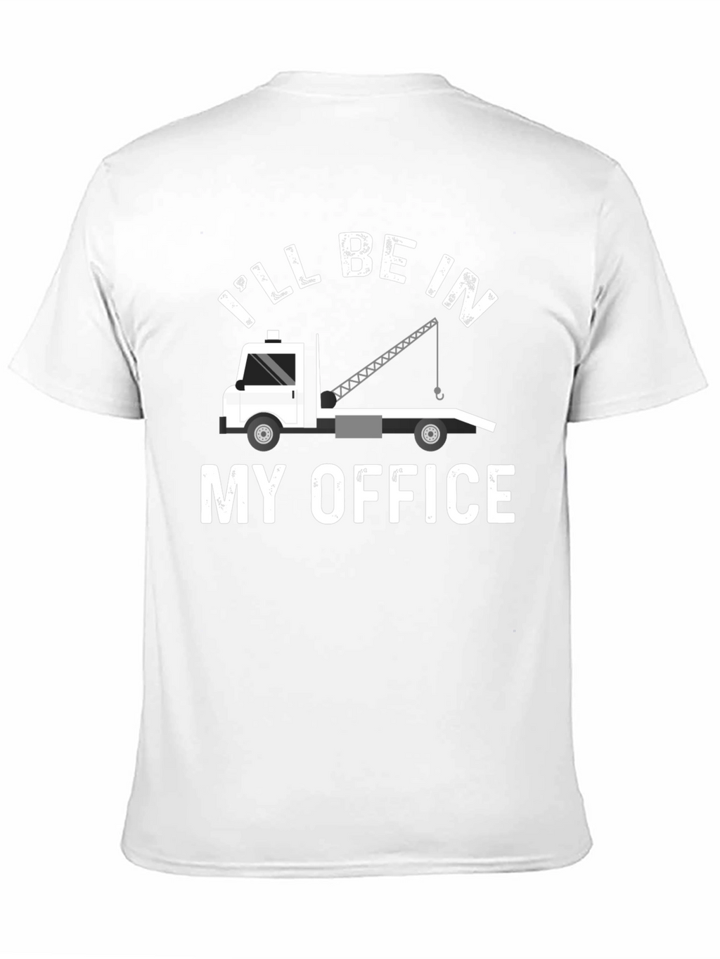 Ill Be In My Office Tow Truck T-Shirt