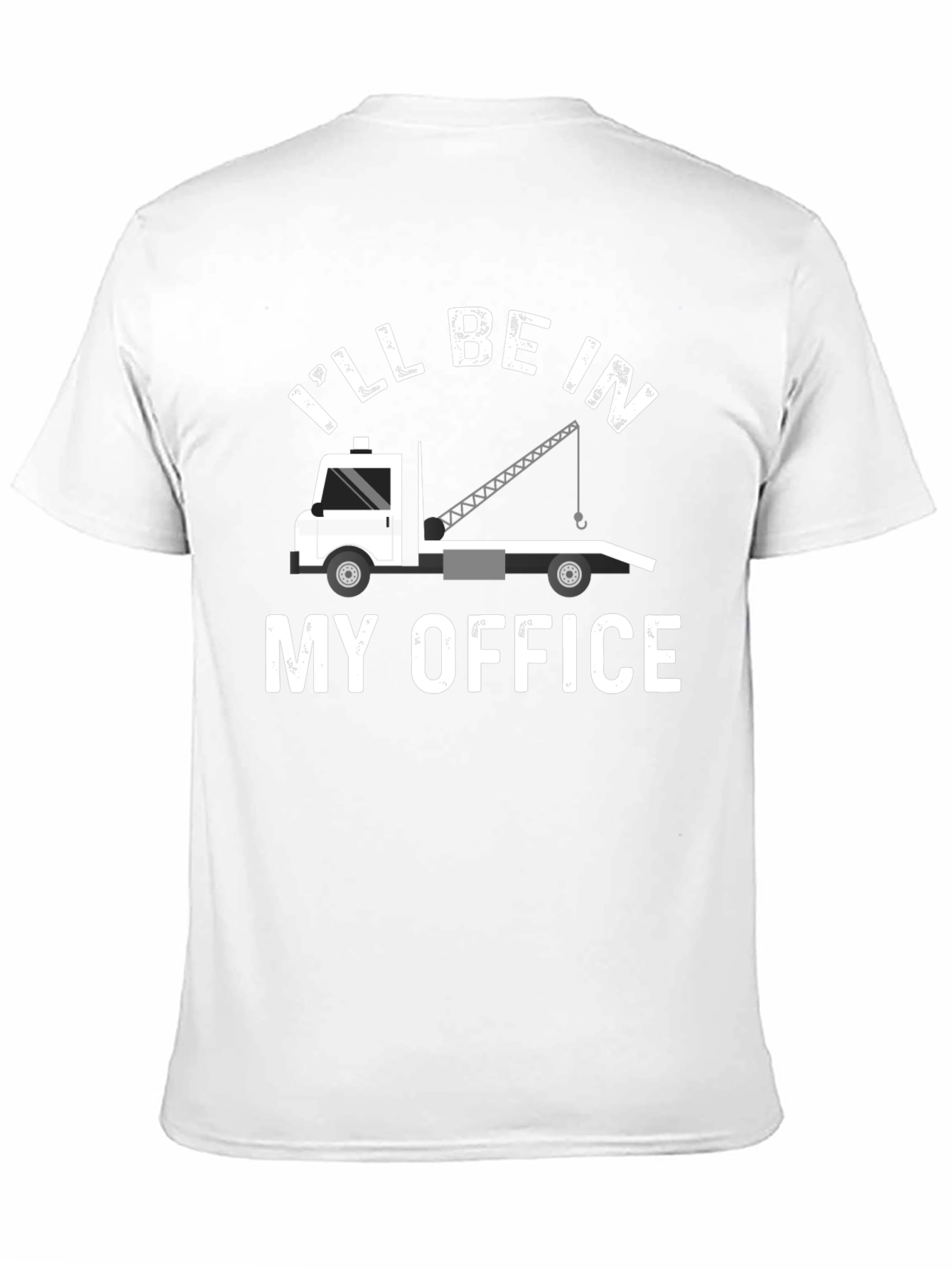 Ill Be In My Office Tow Truck T-Shirt