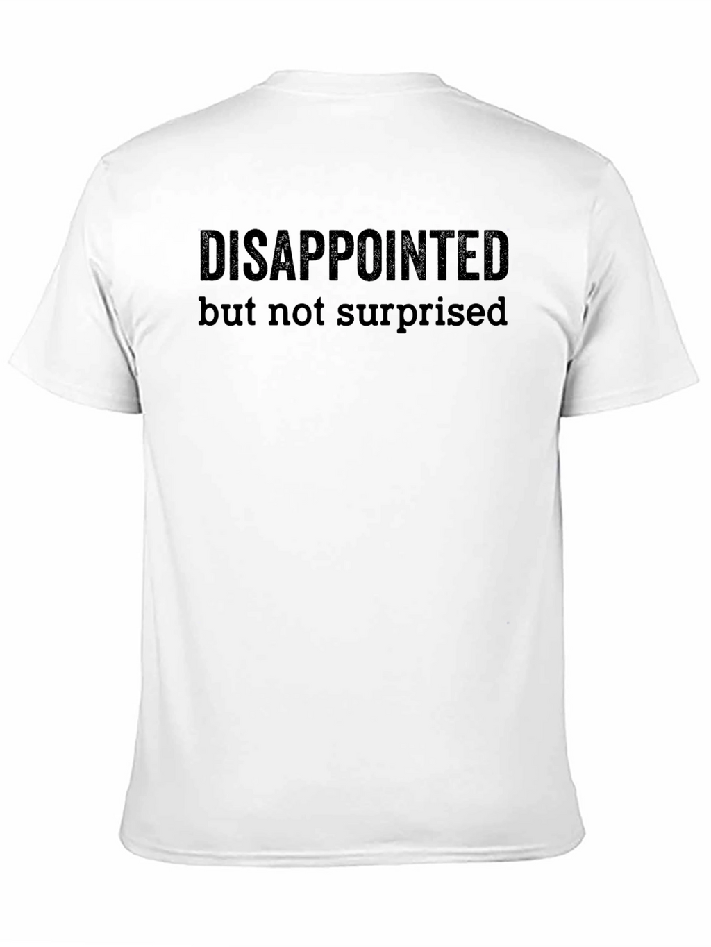 Disappointed But Not Surprised Black T-Shirt