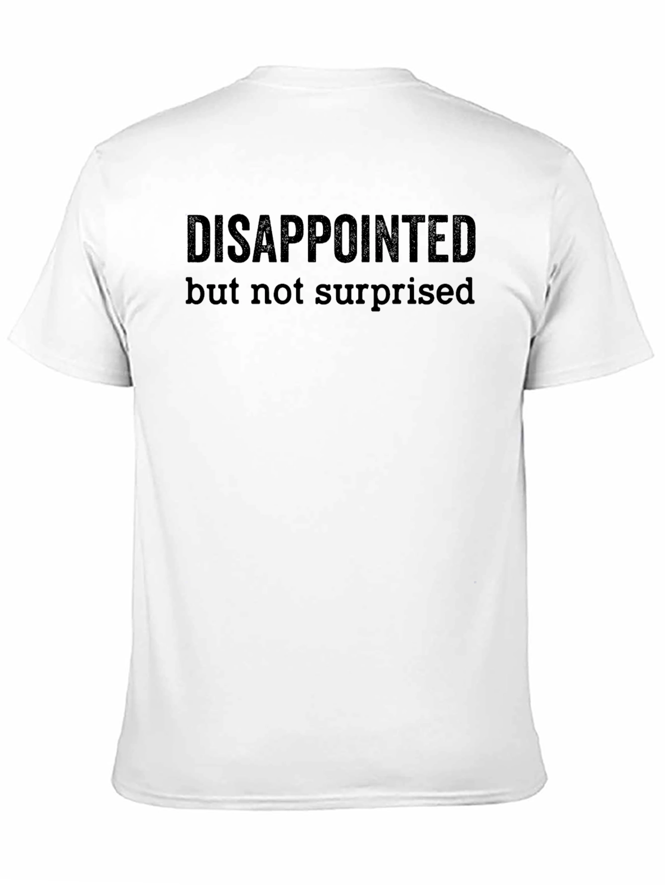 Disappointed But Not Surprised Black T-Shirt