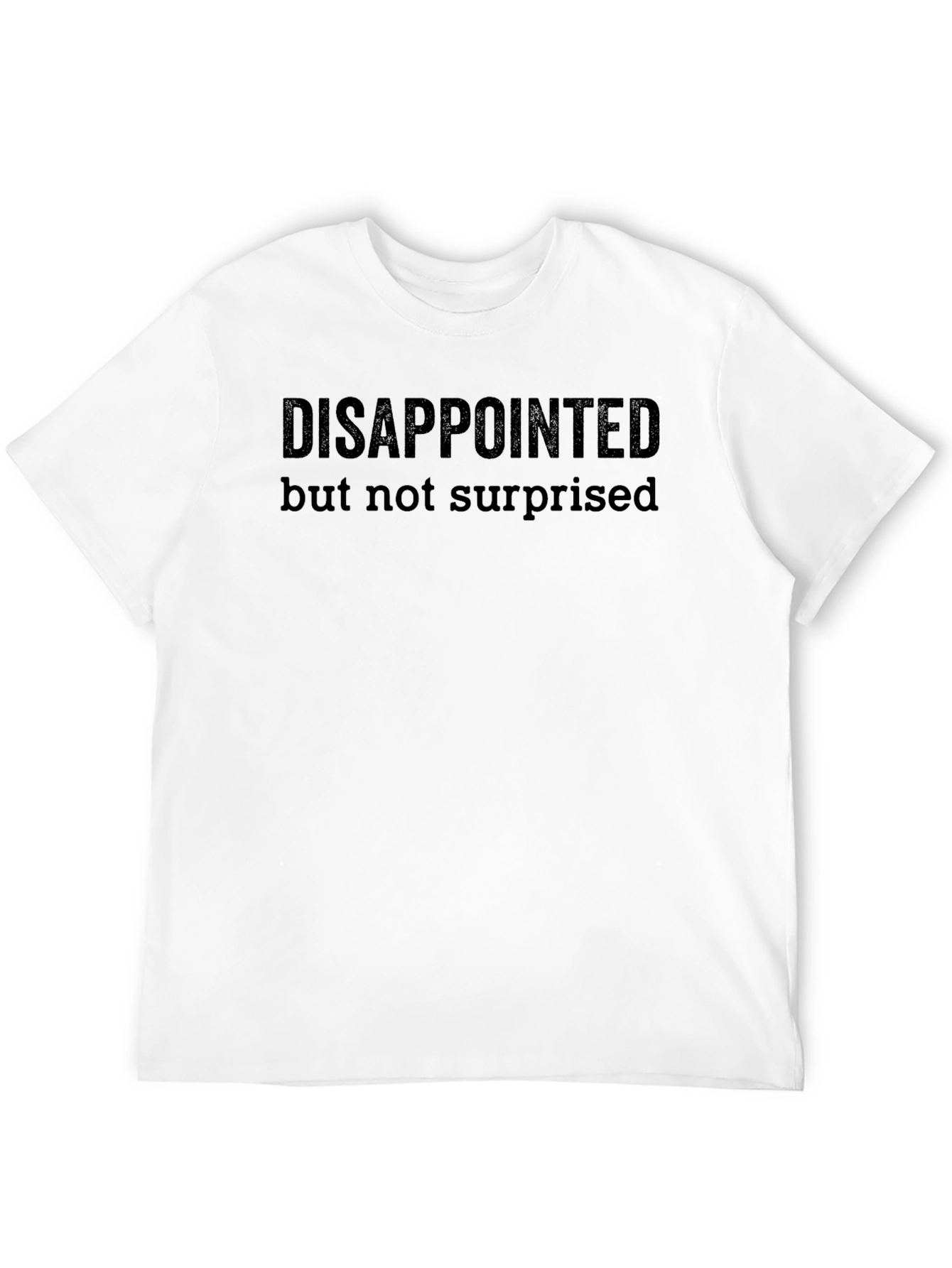 Disappointed But Not Surprised Black T-Shirt