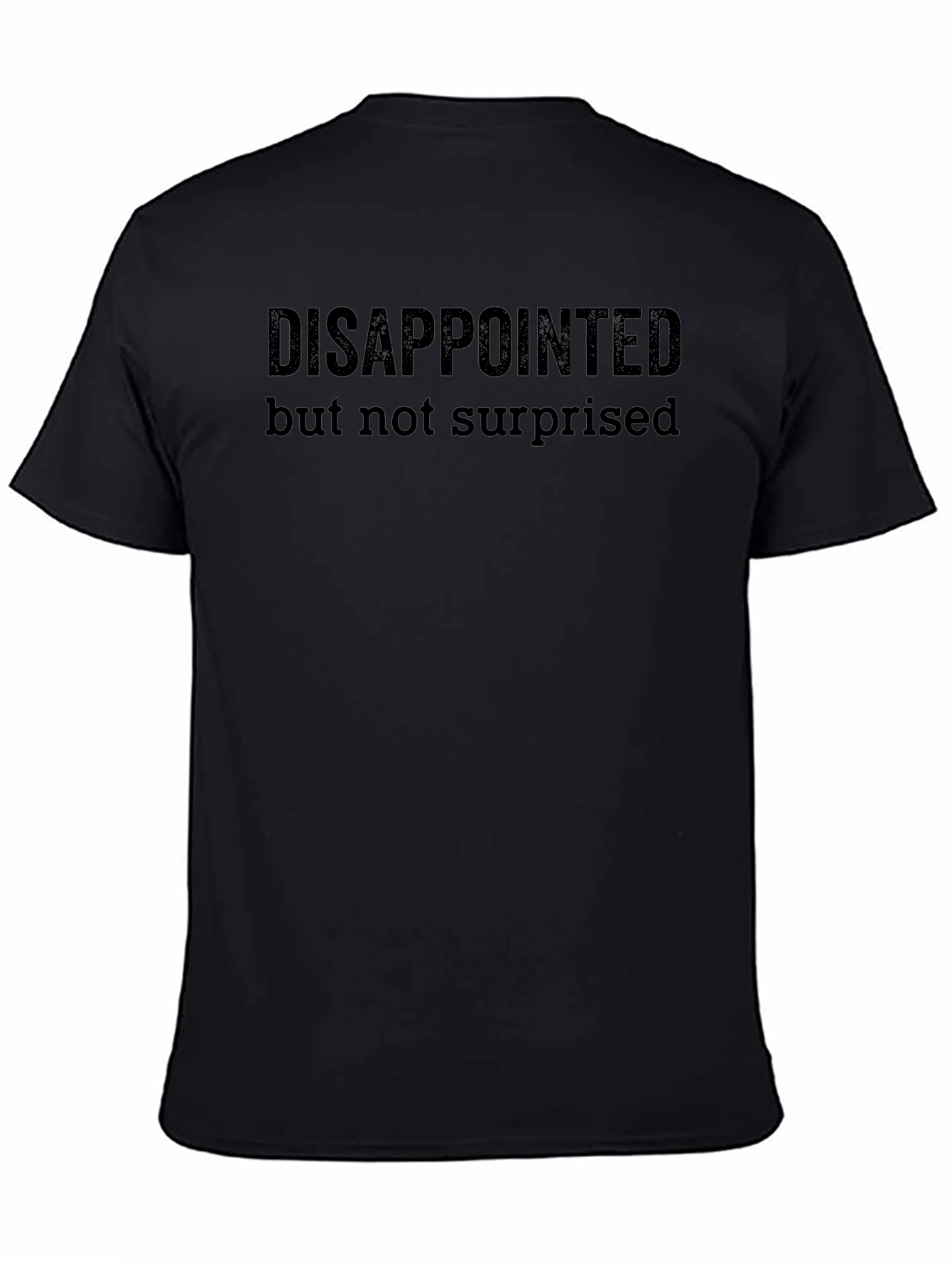 Disappointed But Not Surprised Black T-Shirt