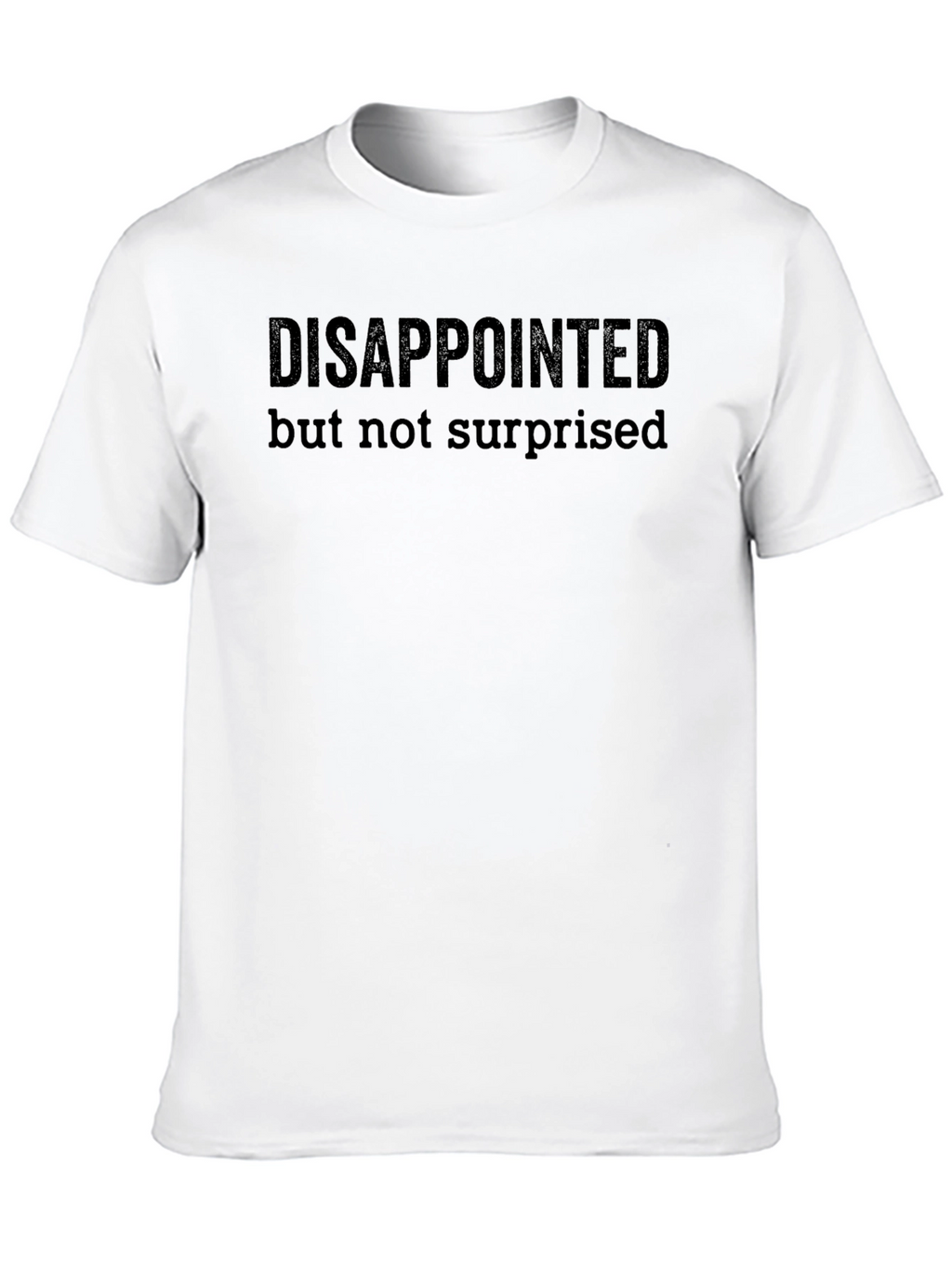 Disappointed But Not Surprised Black T-Shirt