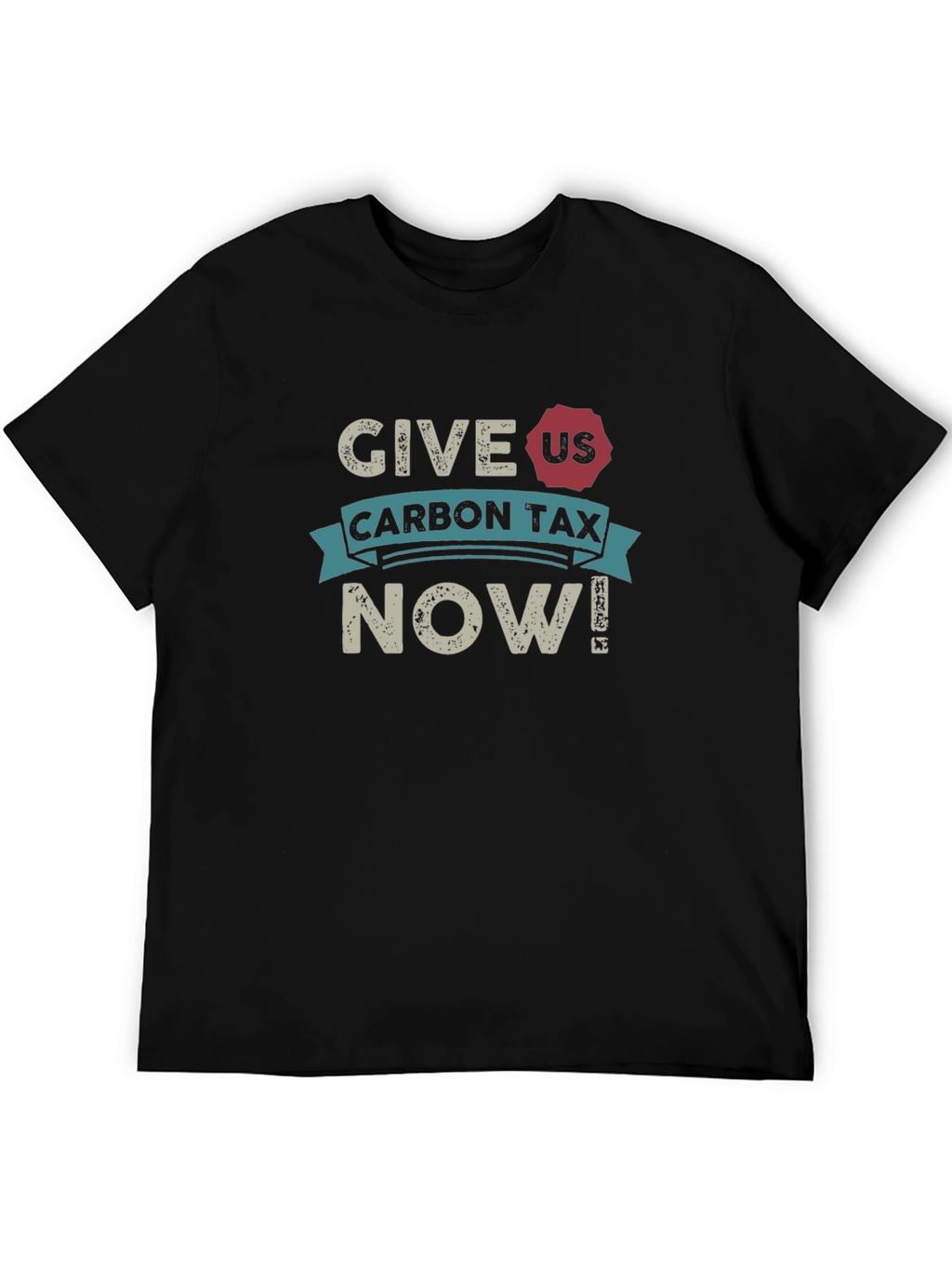Give Us Carbon Tax Now! Black T-Shirt