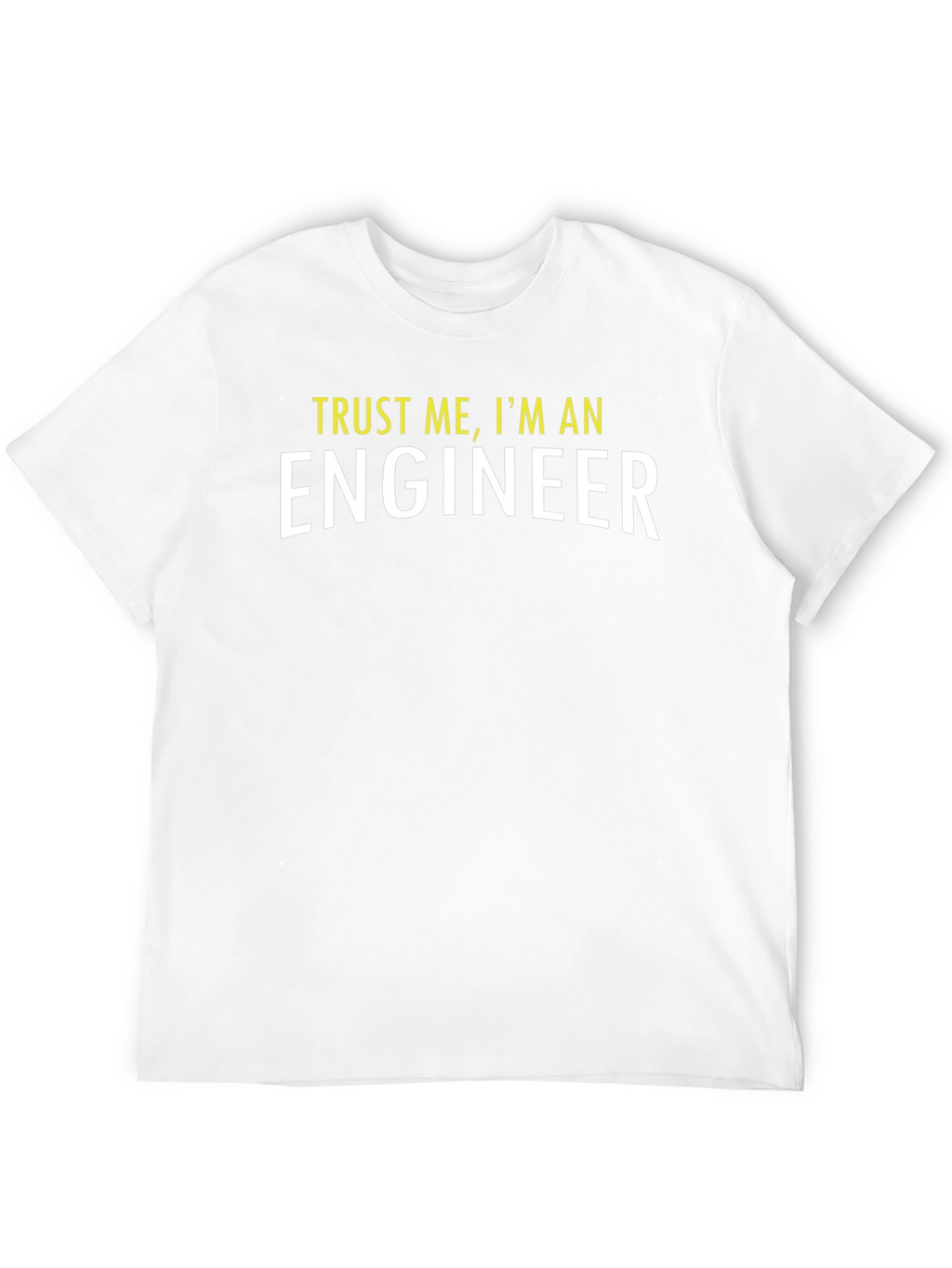 Trust Me Im An Engineer T-Shirt - Black