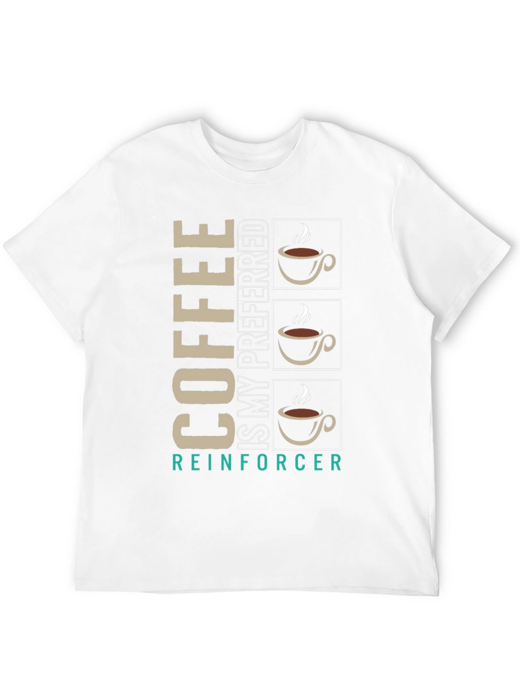 Coffee Is My Preferred Reinforcer Graphic Tee