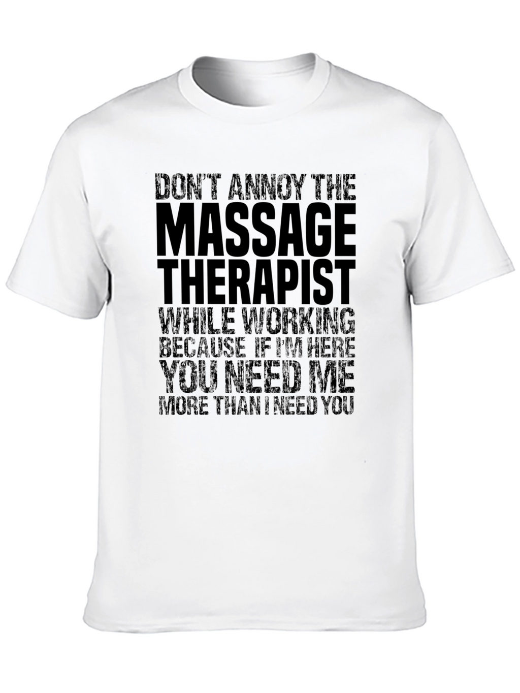 Massage Therapist T-Shirt - Funny Sarcastic Tee