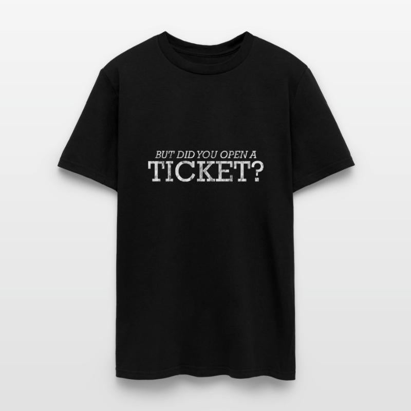 But Did You Open A Ticket 3