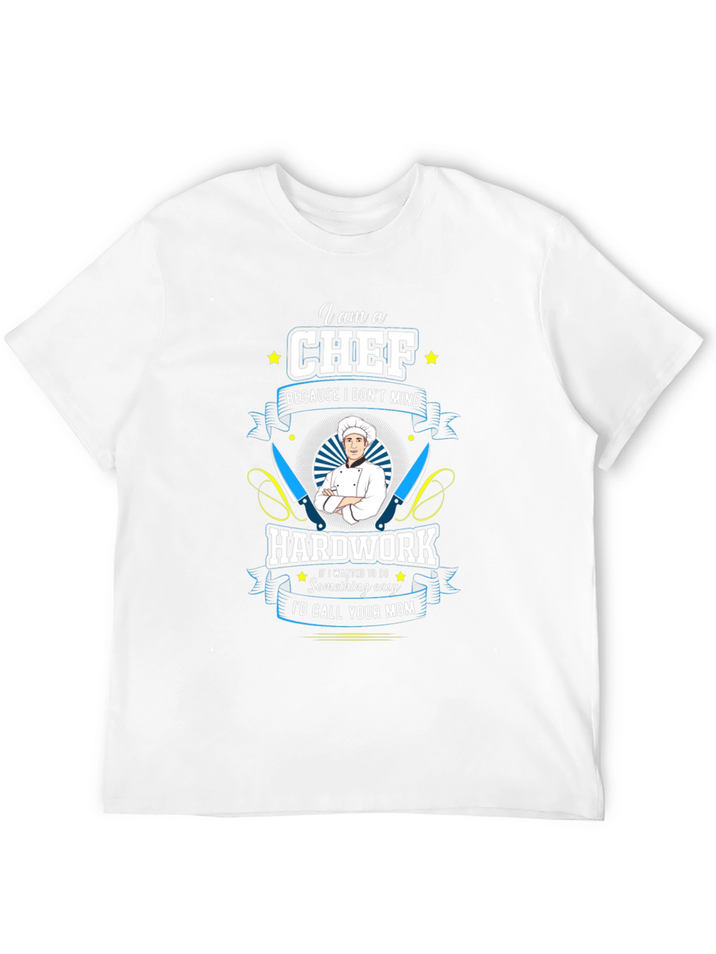 Chef T-Shirt: Hard Work Kitchen Humor