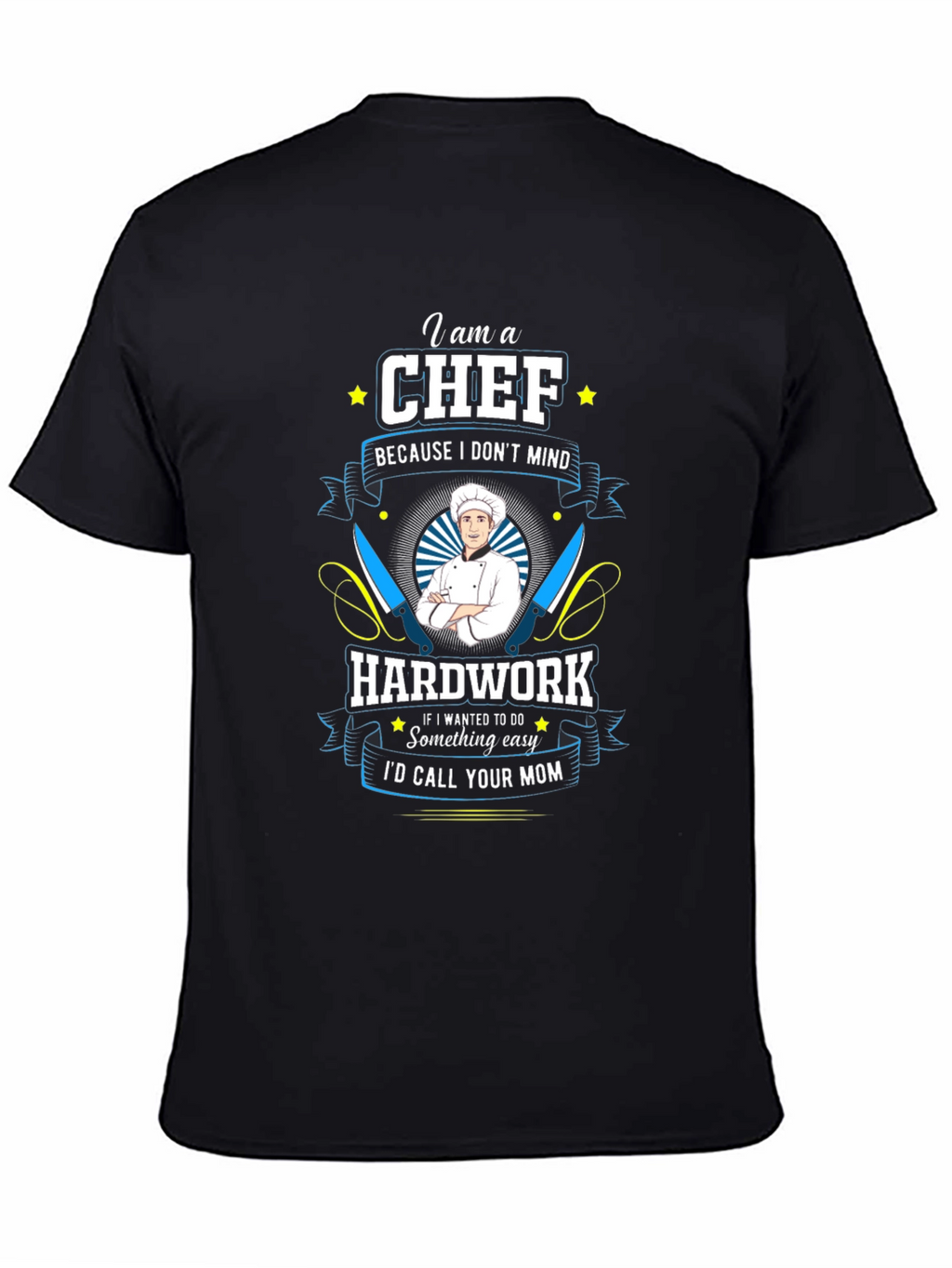 Chef T-Shirt: Hard Work Kitchen Humor