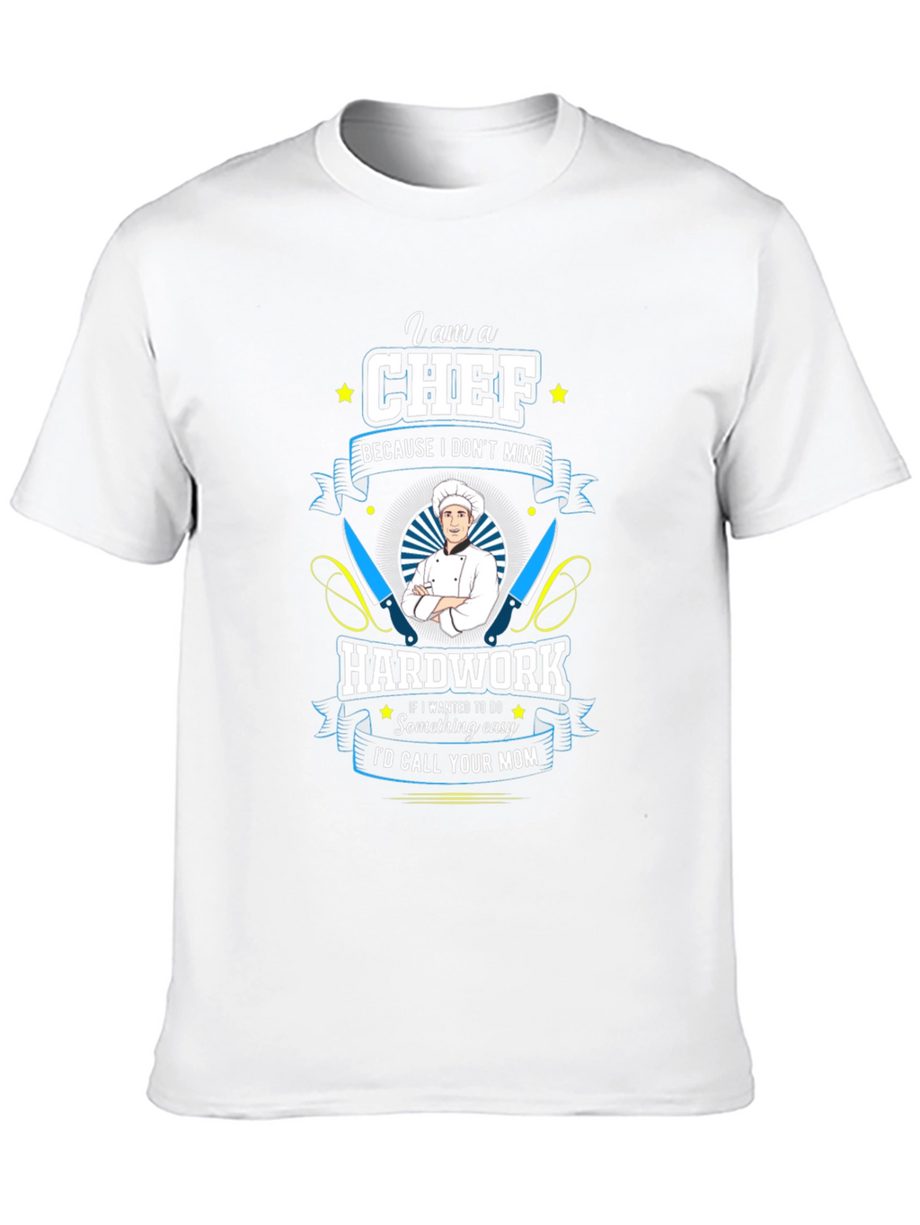Chef T-Shirt: Hard Work Kitchen Humor