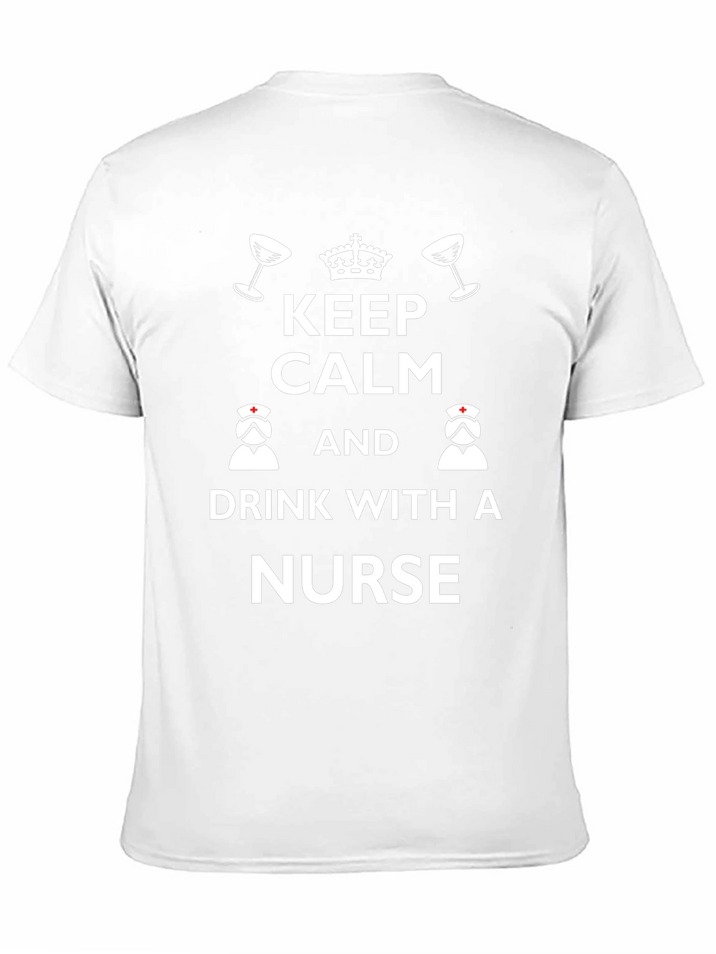 Keep Calm & Drink With a Nurse Graphic Tee