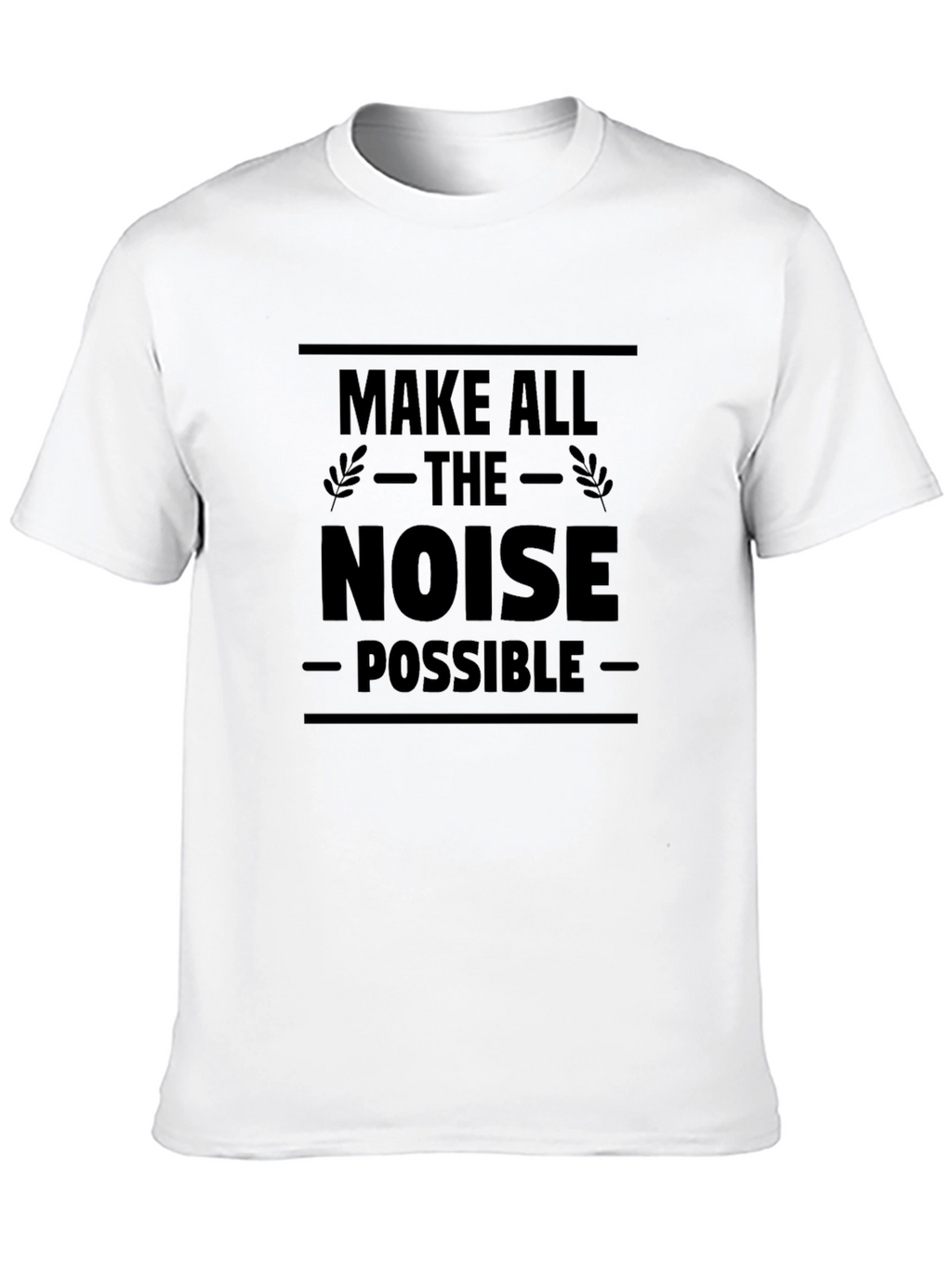 Make All The Noise Possible Black T-Shirt