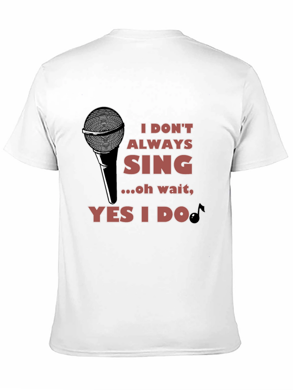 I Dont Always Sing T-Shirt - Black