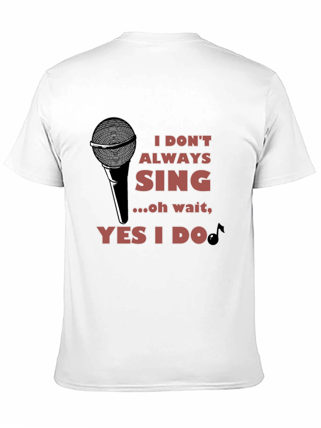 I Dont Always Sing T-Shirt - Black