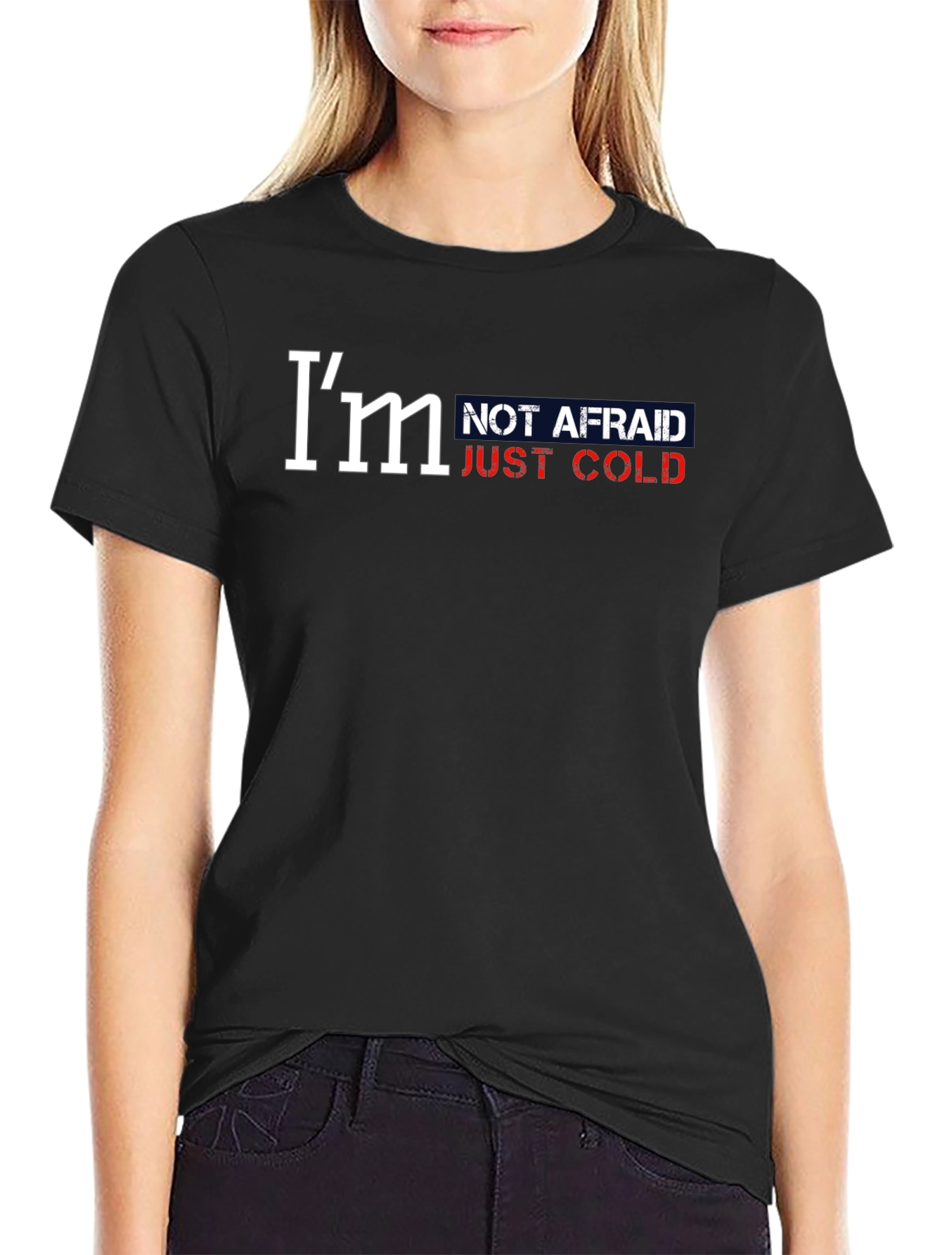Im Not Afraid Just Cold Graphic Tee