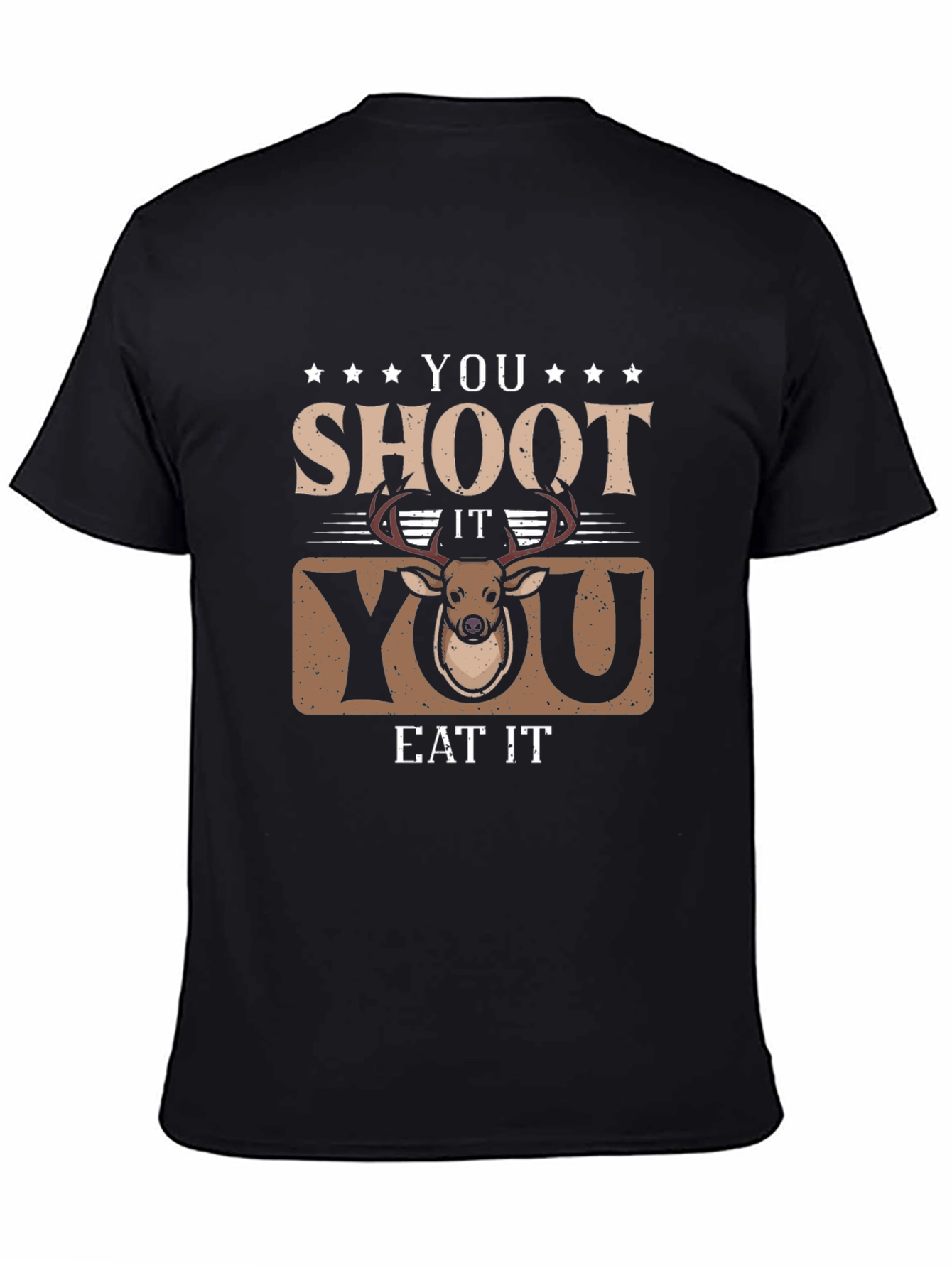 You Shoot It You Eat It Deer Hunting T-Shirt
