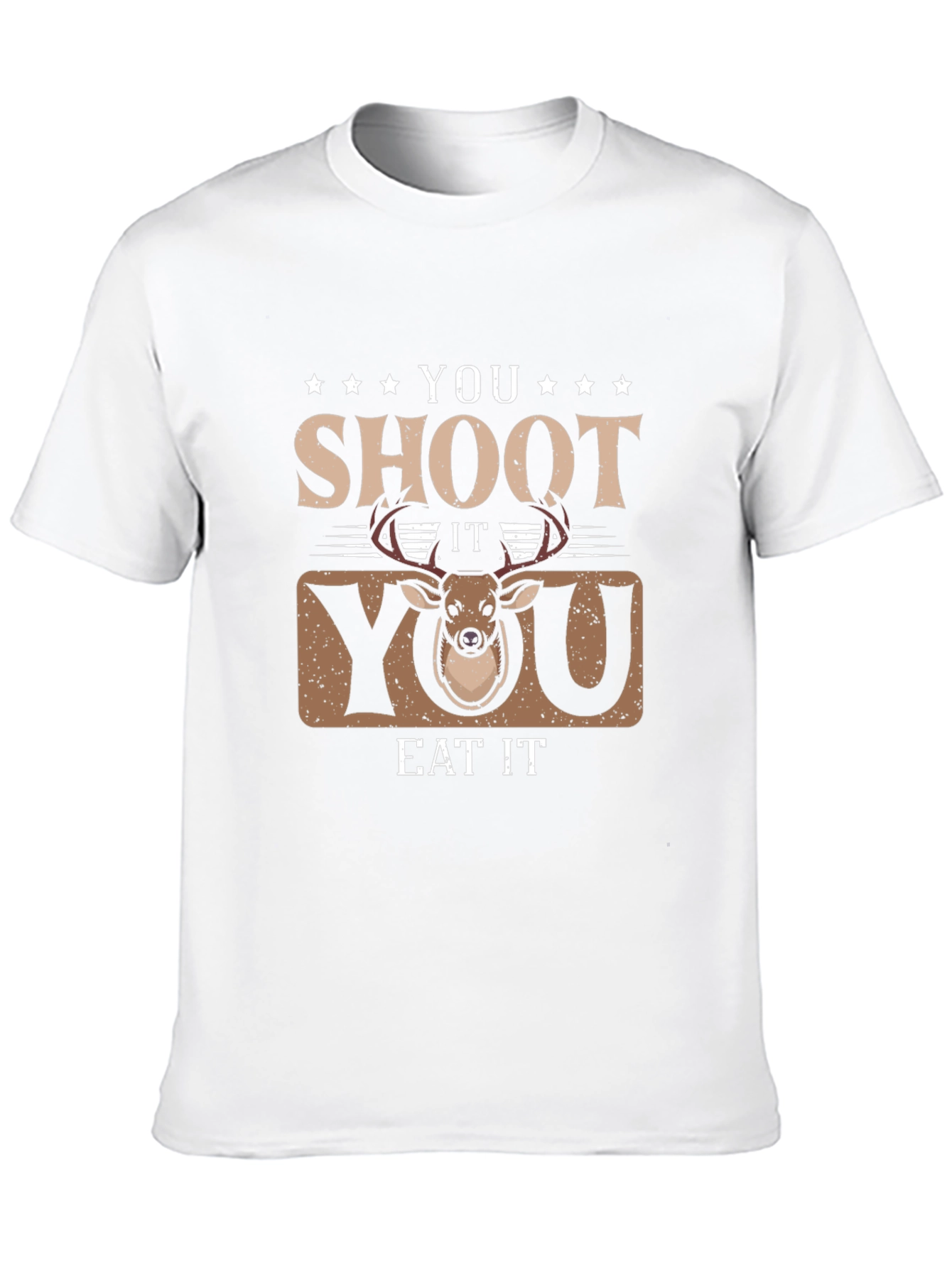 You Shoot It You Eat It Deer Hunting T-Shirt