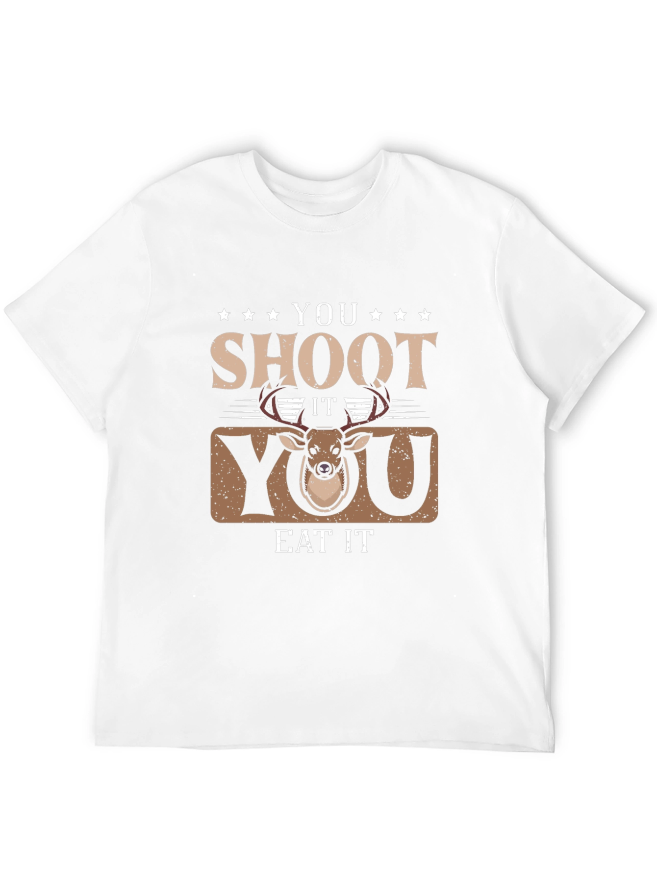 You Shoot It You Eat It Deer Hunting T-Shirt
