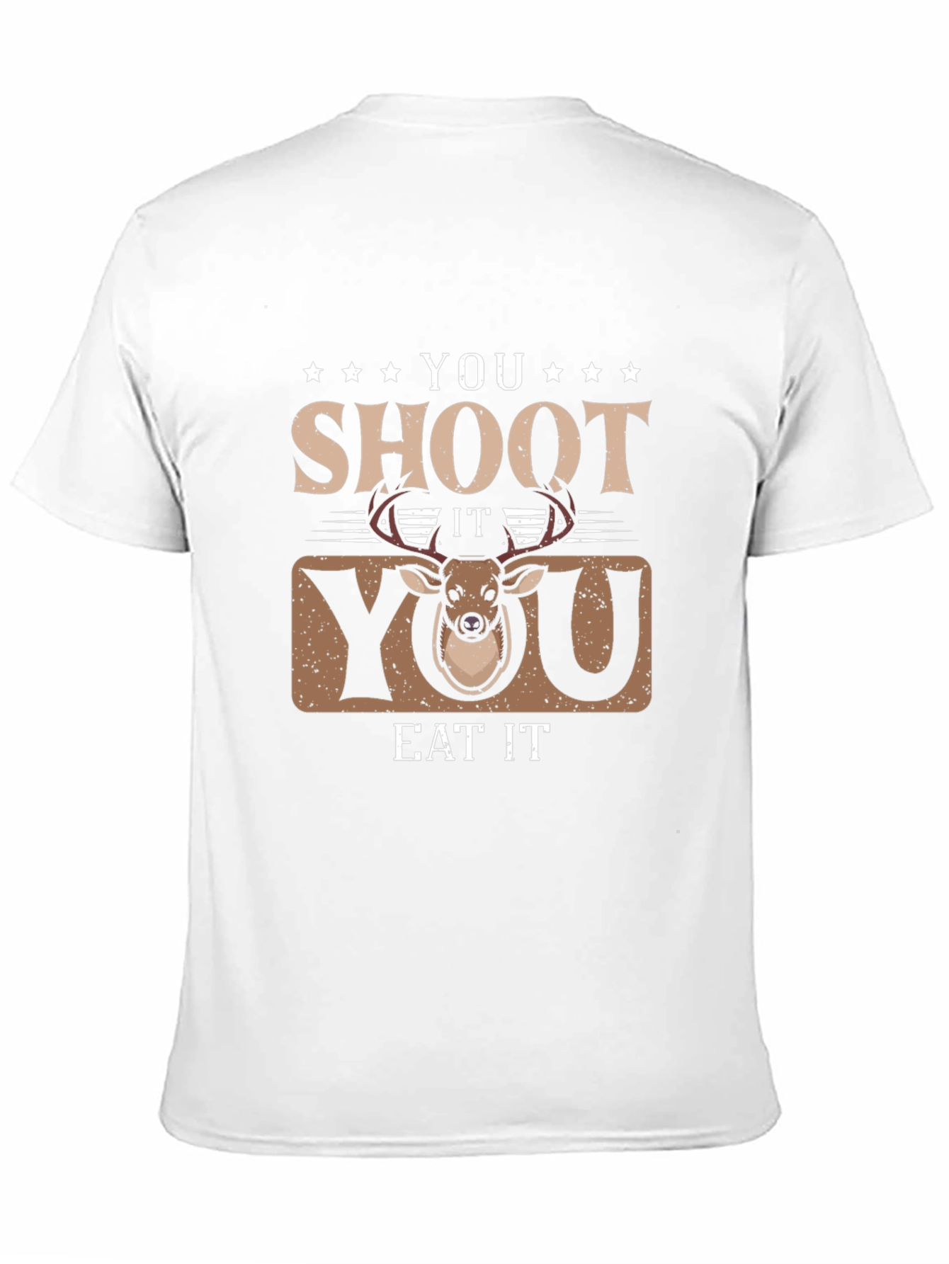 You Shoot It You Eat It Deer Hunting T-Shirt