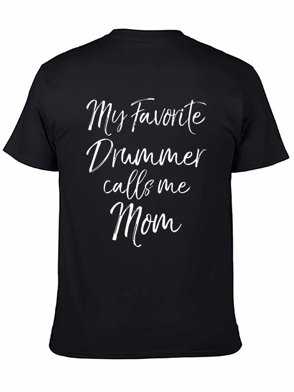 My Favorite Drummer Calls Me Mom Black T-Shirt