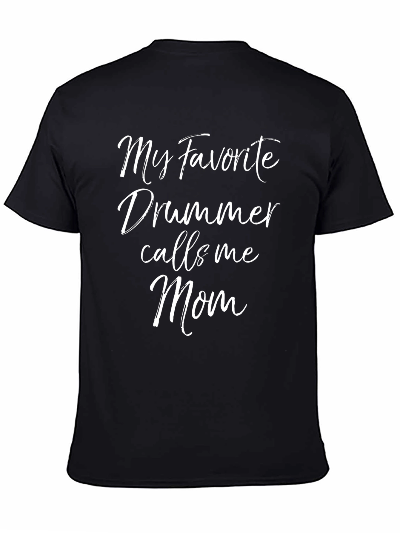 My Favorite Drummer Calls Me Mom Black T-Shirt