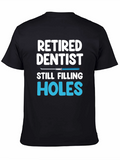 Retired Dentist Humor T-Shirt Filling Holes