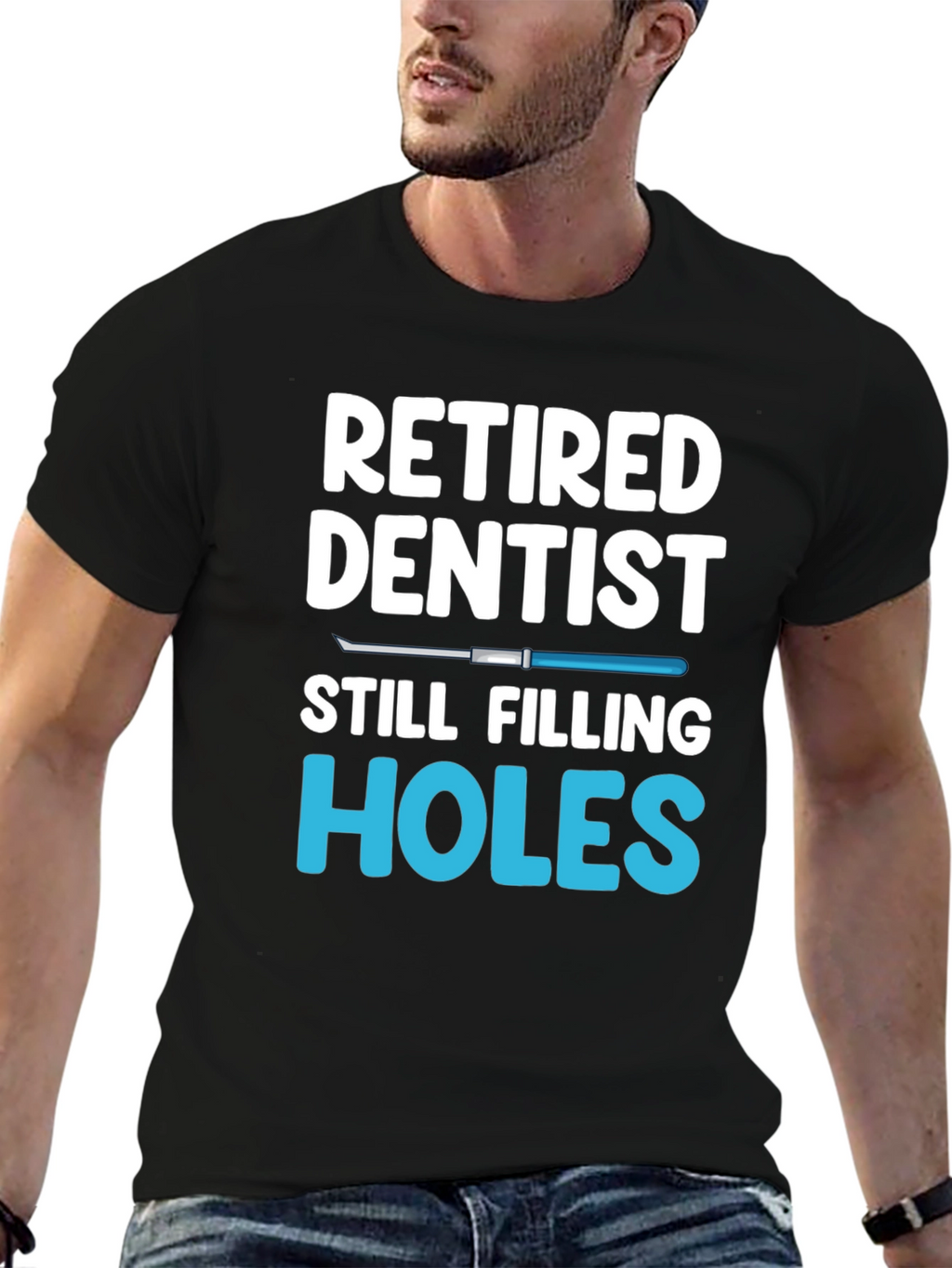 Retired Dentist Humor T-Shirt Filling Holes