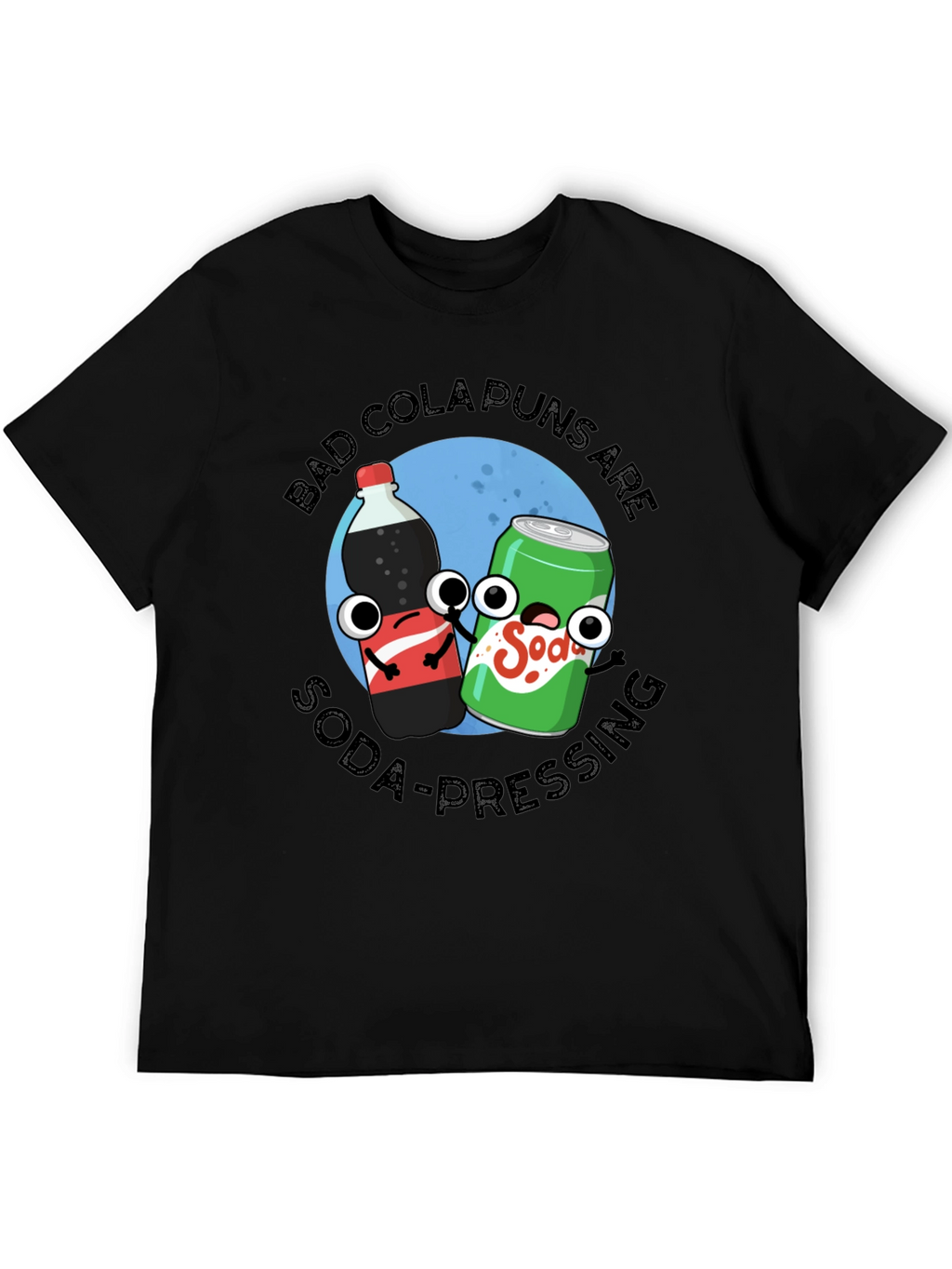 Bad Cola Puns Are Soda-Pressing T-Shirt