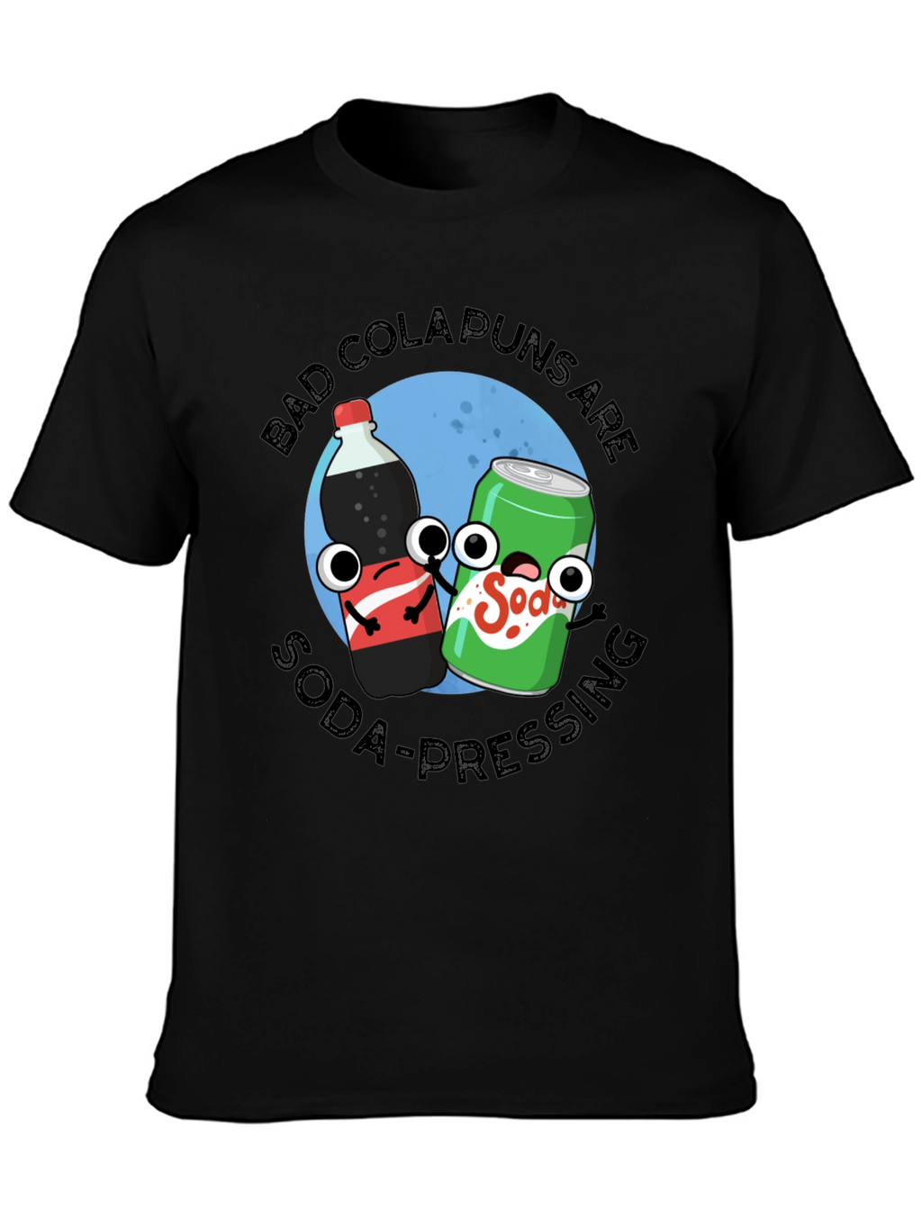 Bad Cola Puns Are Soda-Pressing T-Shirt