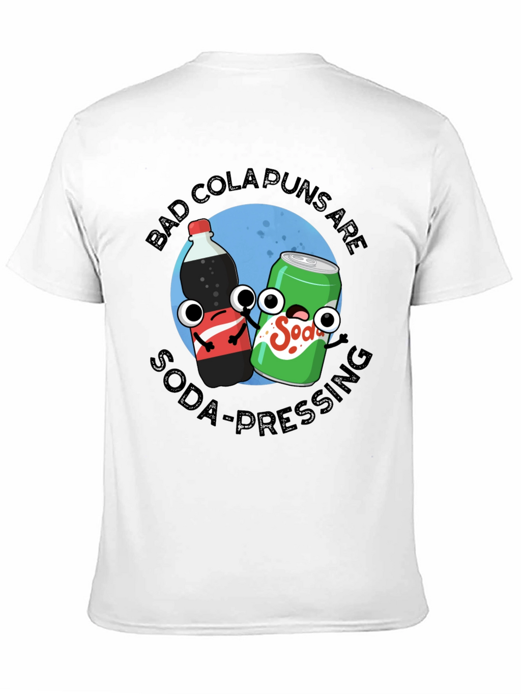 Bad Cola Puns Are Soda-Pressing T-Shirt
