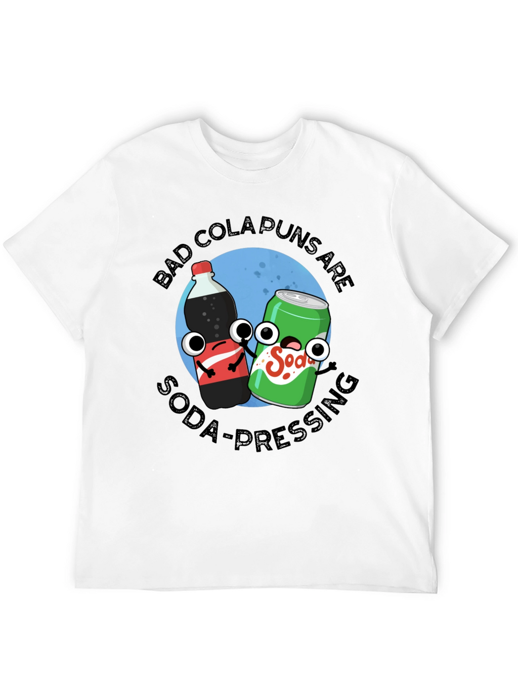 Bad Cola Puns Are Soda-Pressing T-Shirt